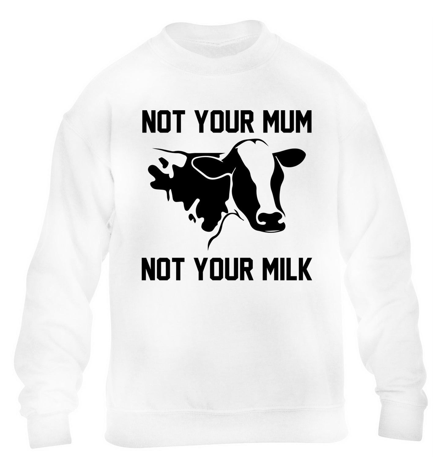 Not your mum not your milk children's white sweater 12-14 Years