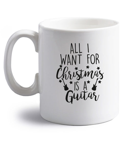 All I want for Christmas is a guitar right handed white ceramic mug 