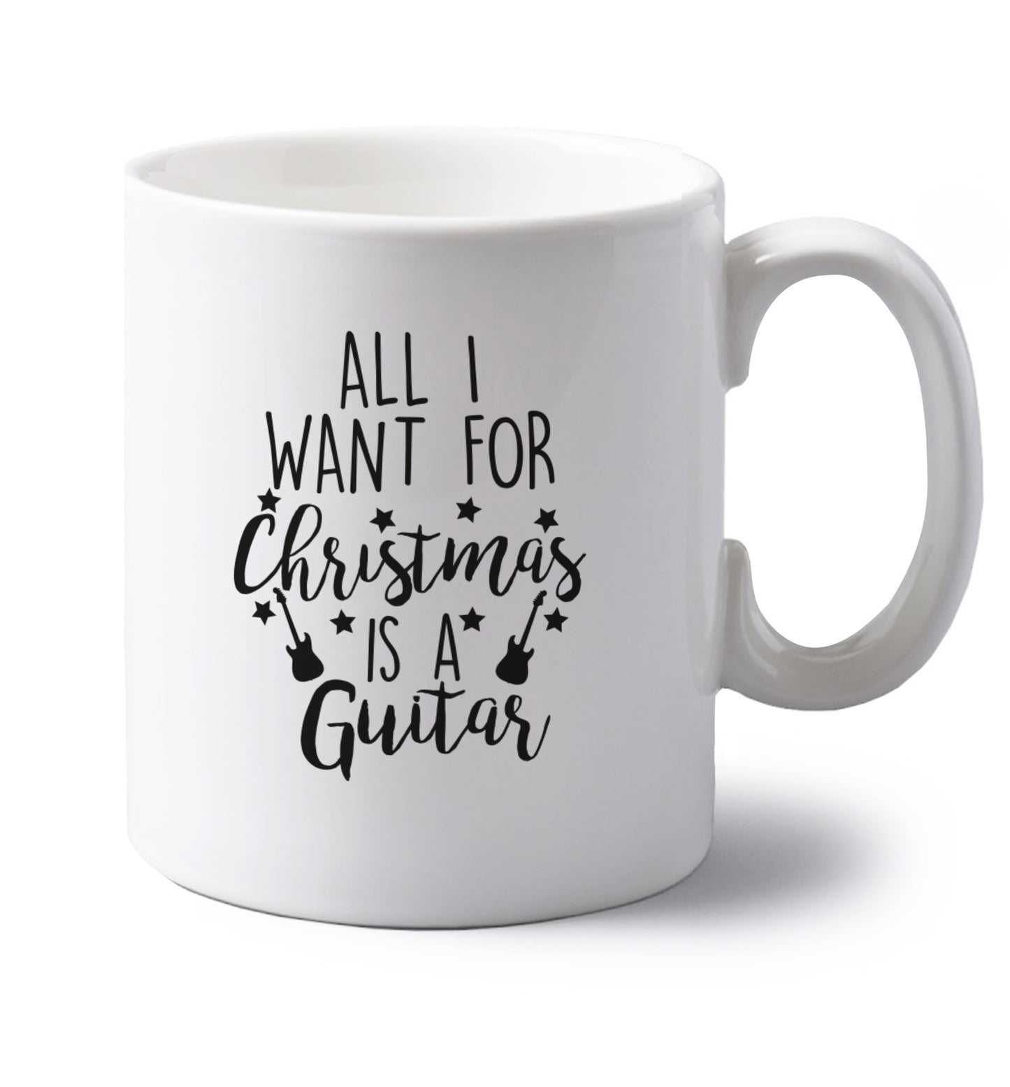 All I want for Christmas is a guitar left handed white ceramic mug 