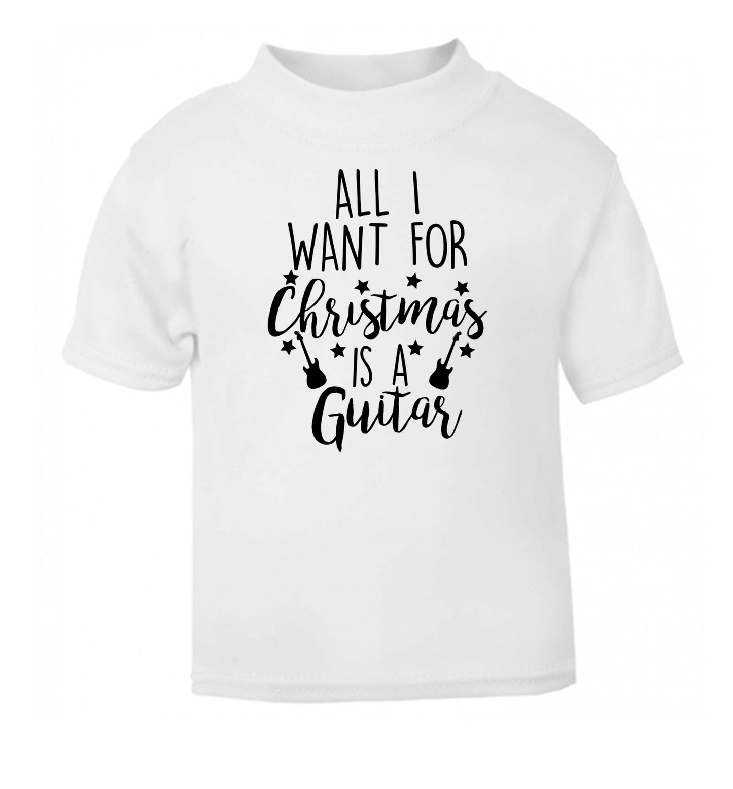 All I want for Christmas is a guitar white Baby Toddler Tshirt 2 Years