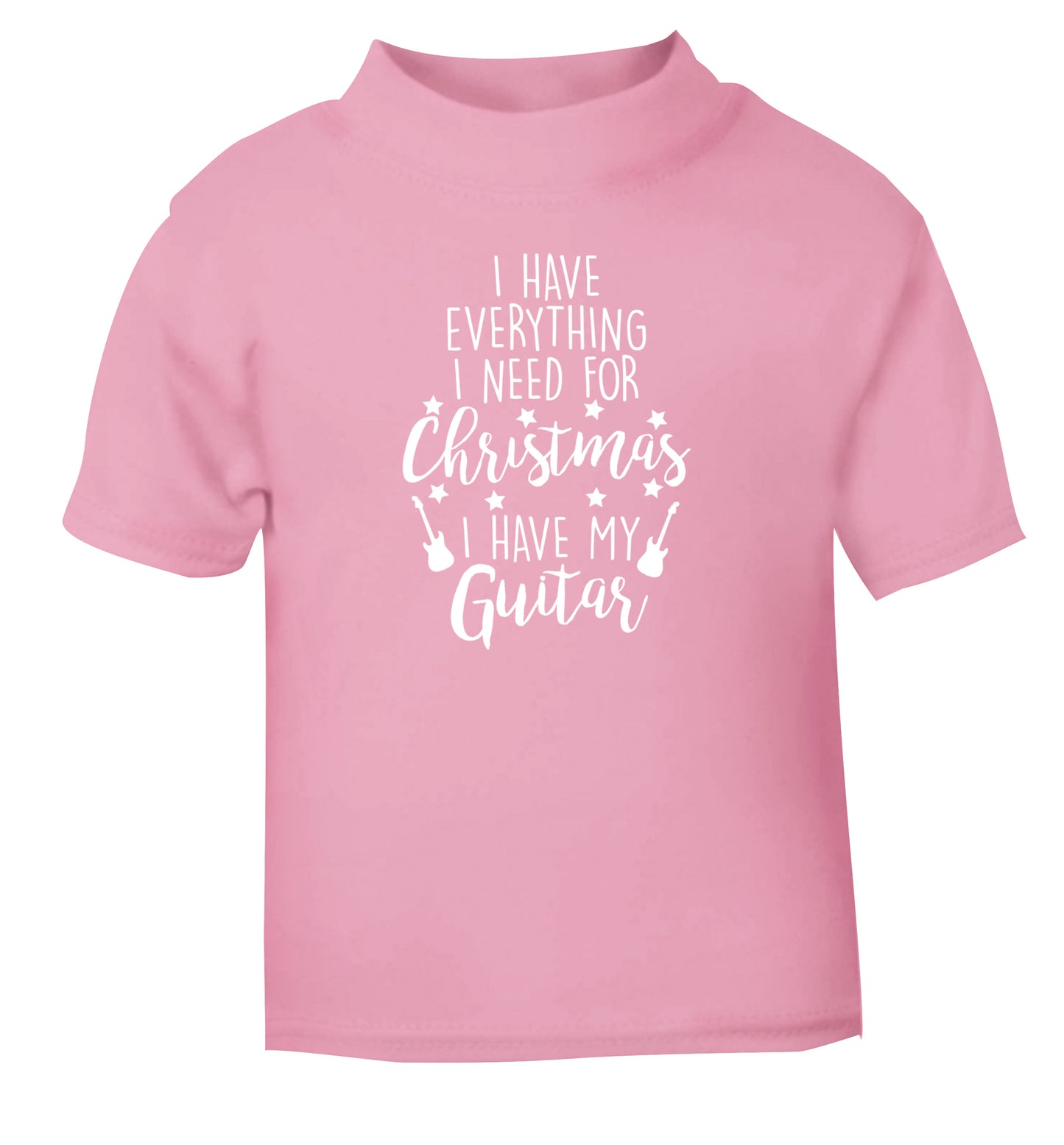 I have everything I need for Christmas I have my guitar light pink Baby Toddler Tshirt 2 Years