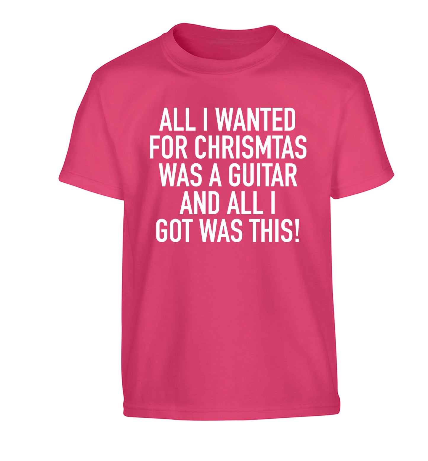 All I wanted for Christmas was a guitar and all I got was this! Children's pink Tshirt 12-14 Years