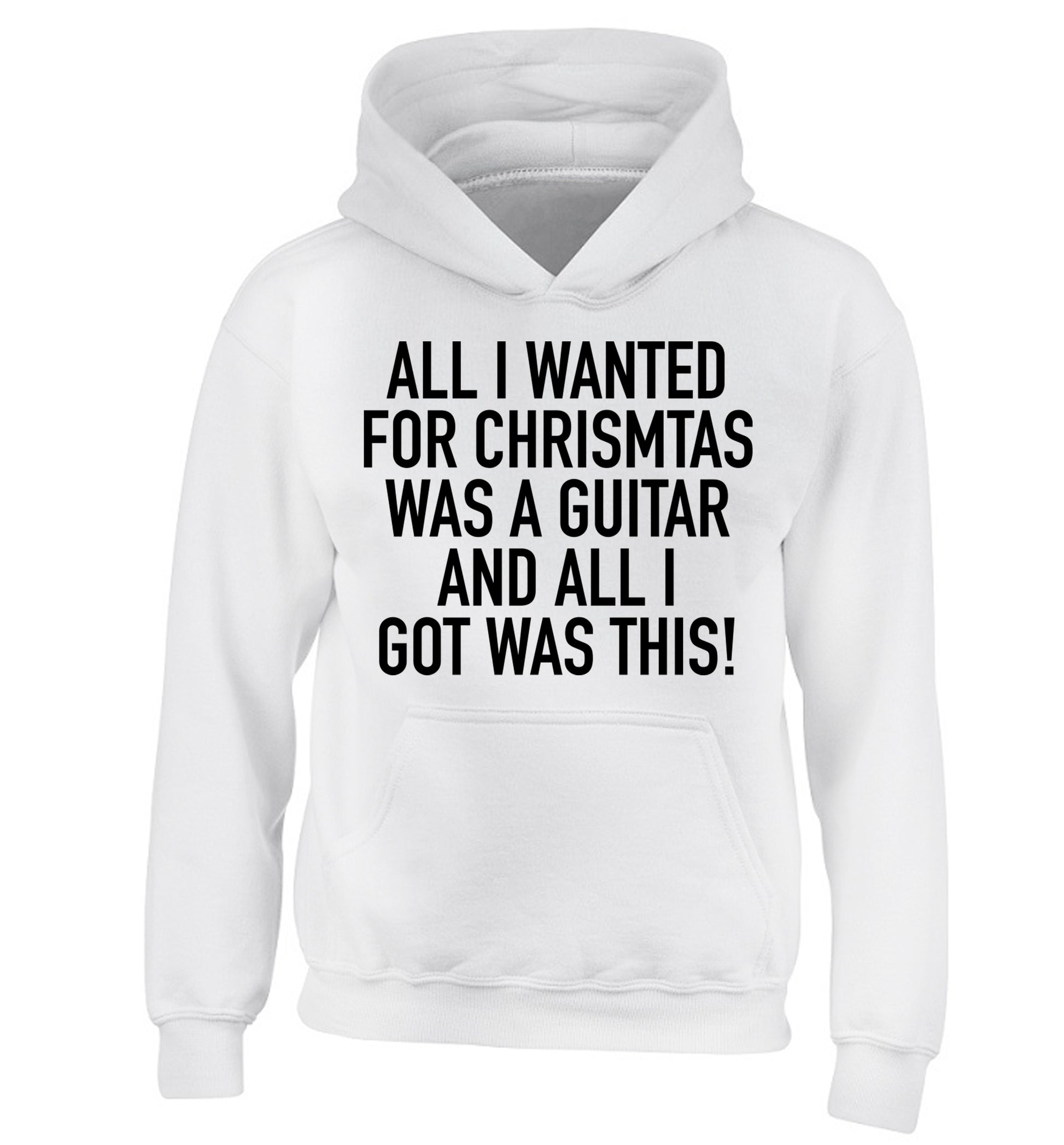 All I wanted for Christmas was a guitar and all I got was this! children's white hoodie 12-14 Years
