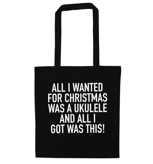All I wanted for Christmas was a ukulele and all I got was this! black tote bag