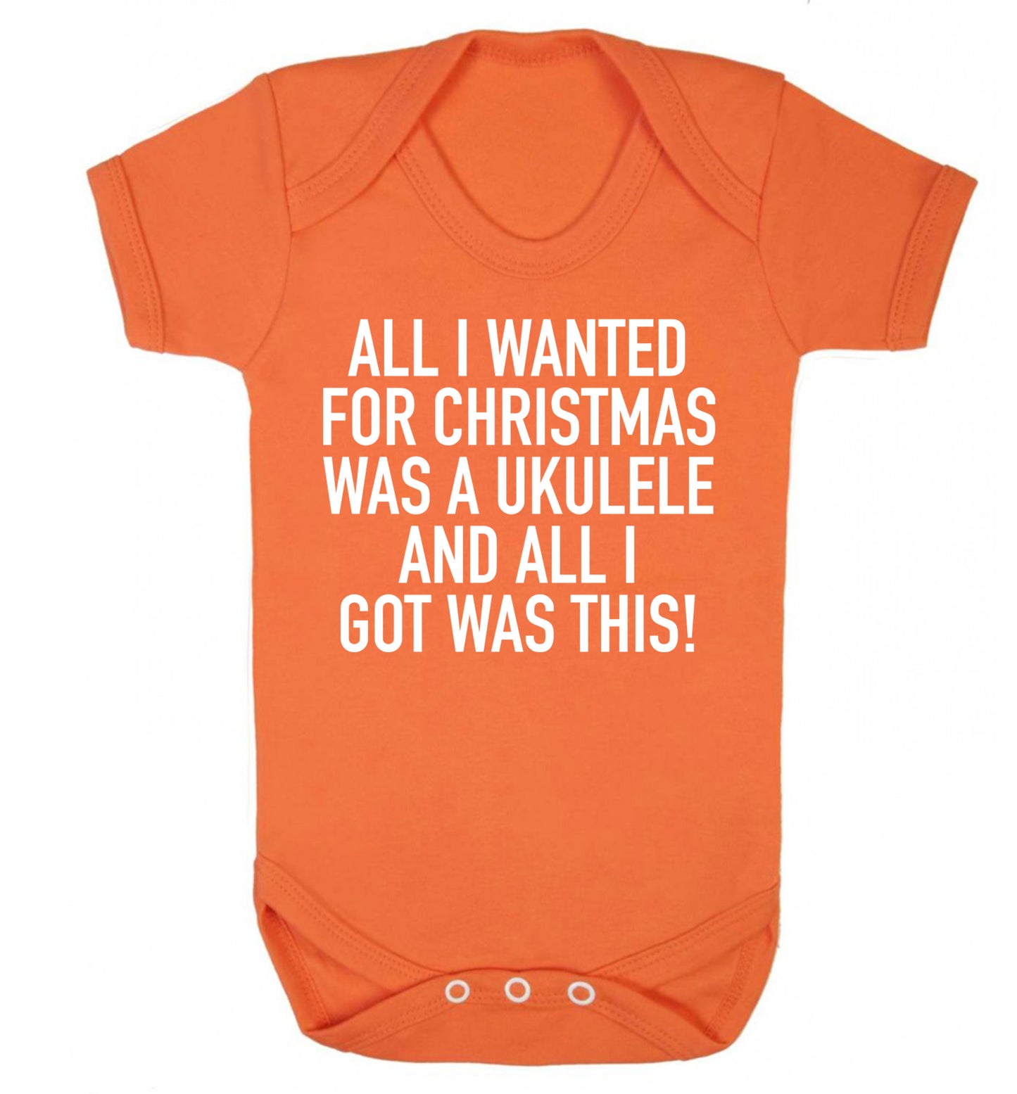 All I wanted for Christmas was a ukulele and all I got was this! Baby Vest orange 18-24 months