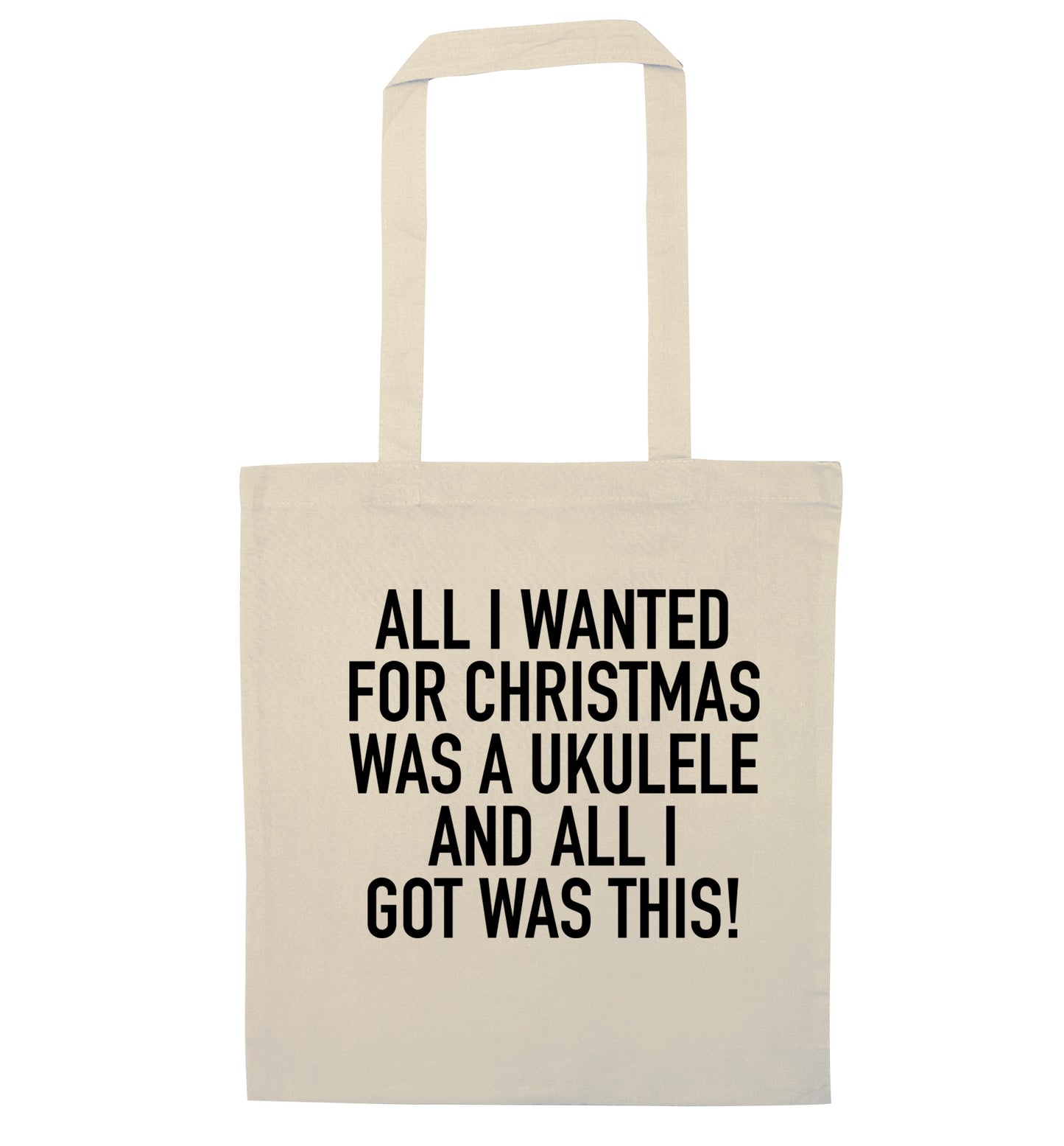 All I wanted for Christmas was a ukulele and all I got was this! natural tote bag