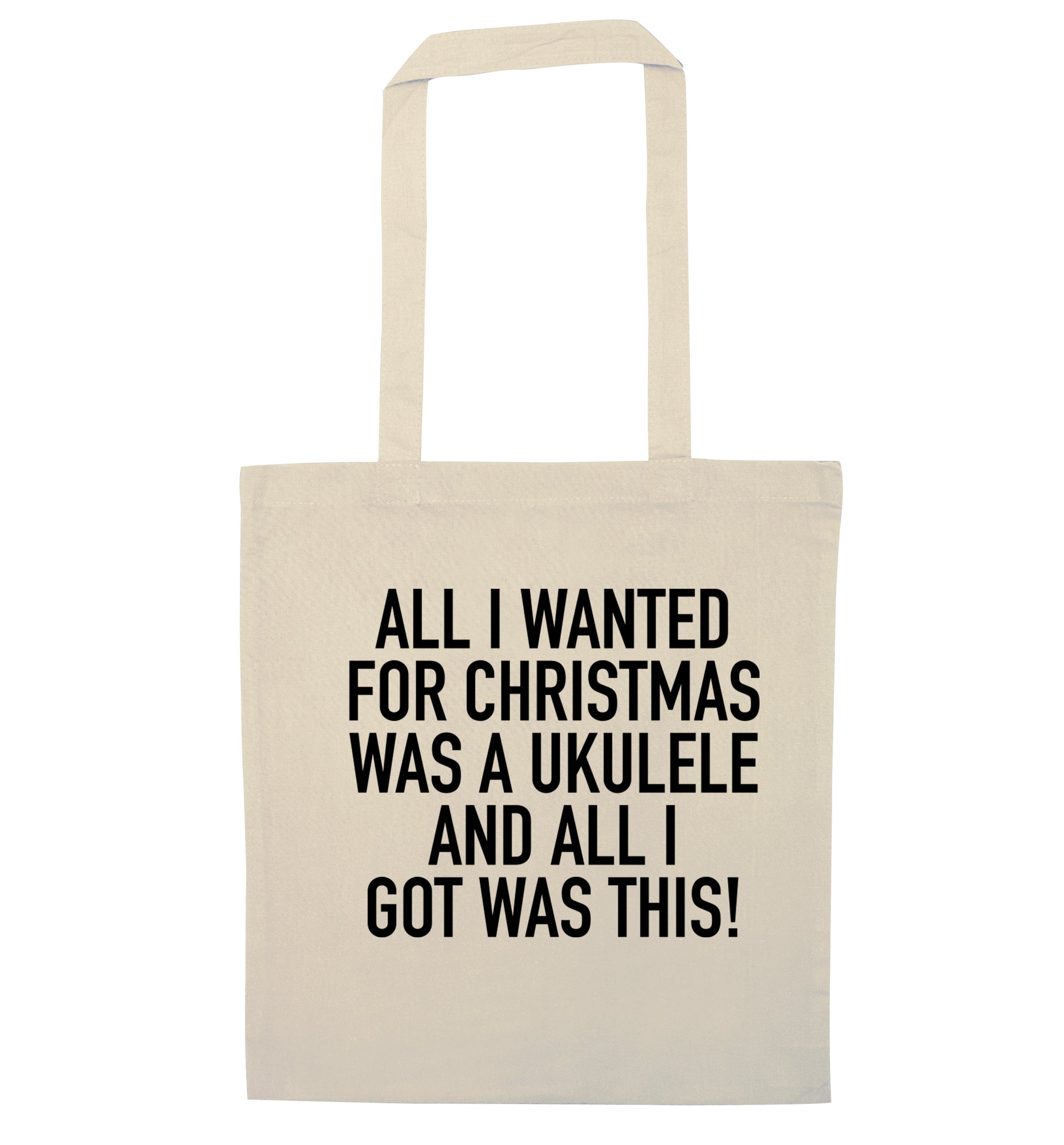 All I wanted for Christmas was a ukulele and all I got was this! natural tote bag