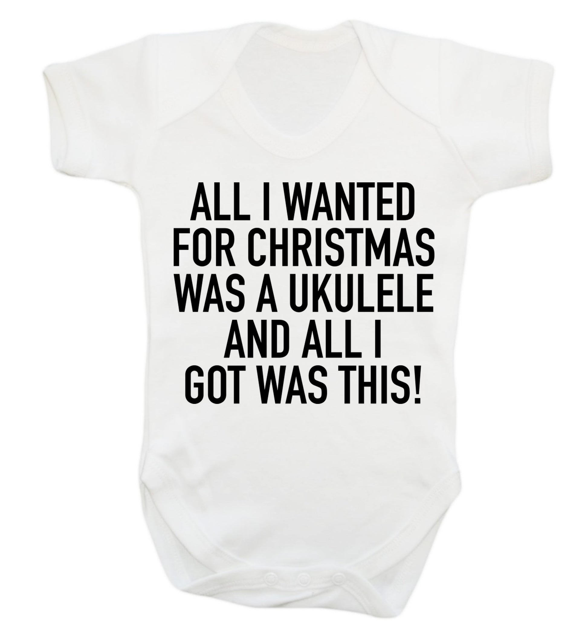 All I wanted for Christmas was a ukulele and all I got was this! Baby Vest white 18-24 months