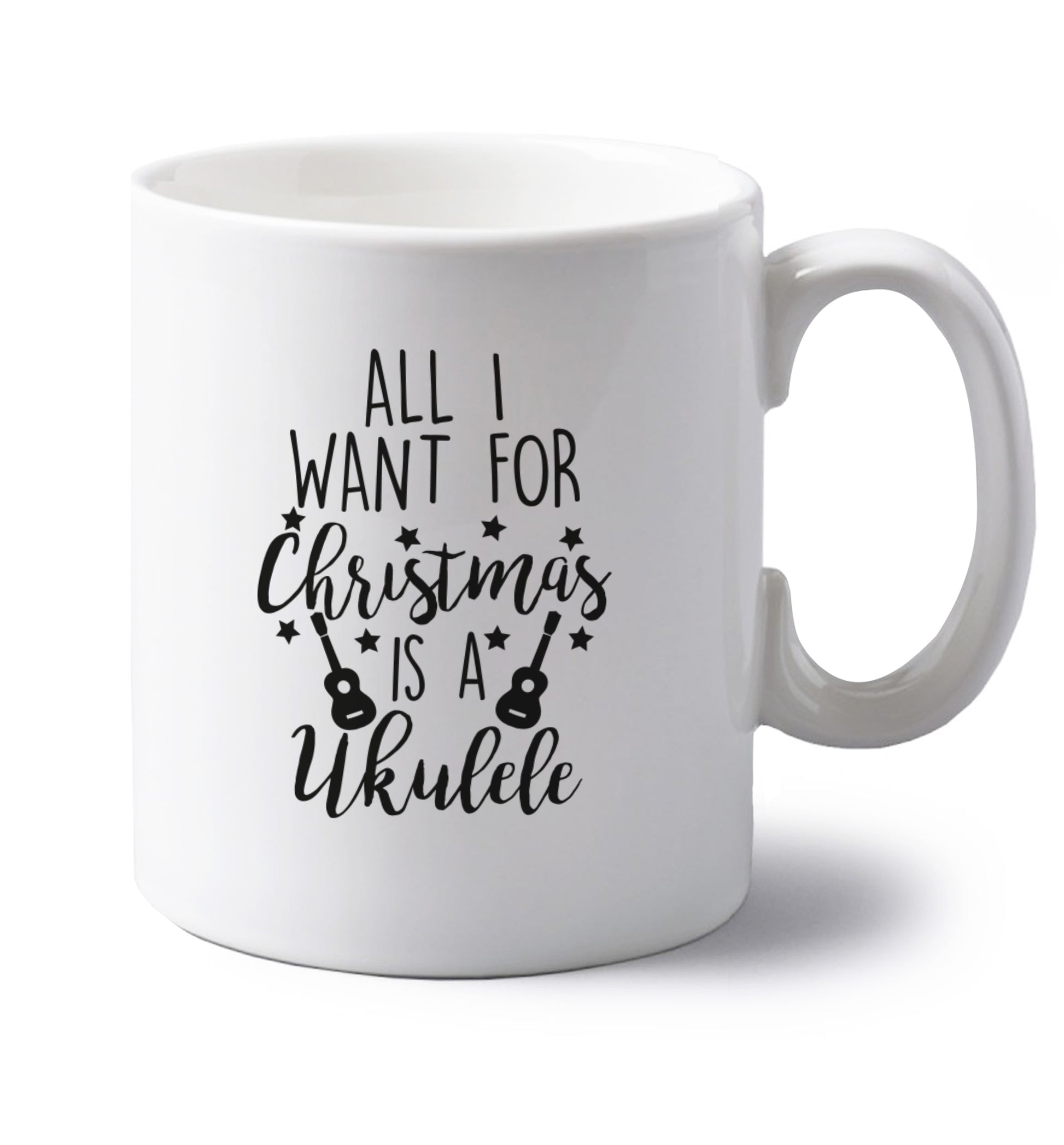 All I want for christmas is a ukulele left handed white ceramic mug 