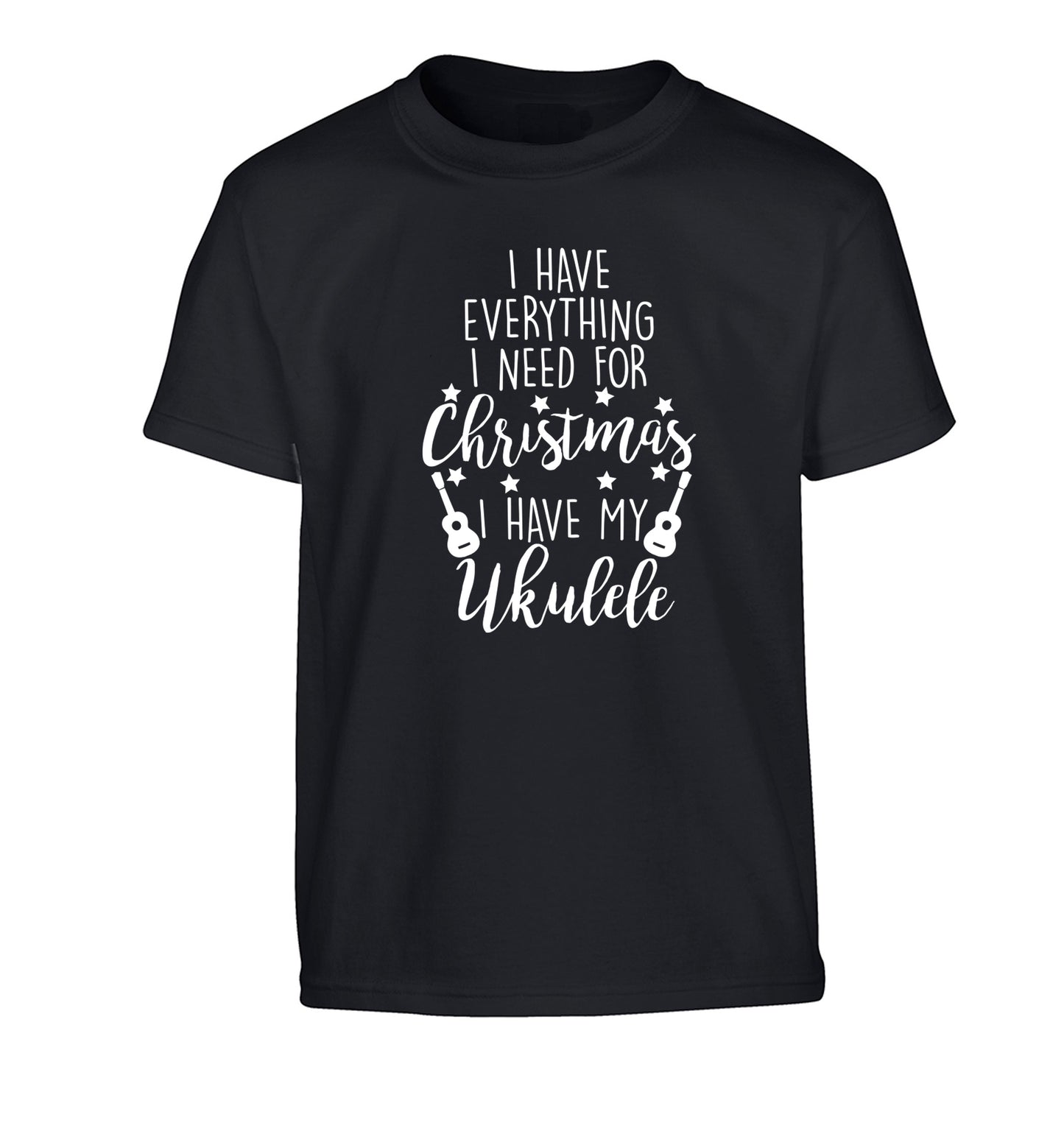 I have everything I need for Christmas I have my ukulele Children's black Tshirt 12-14 Years