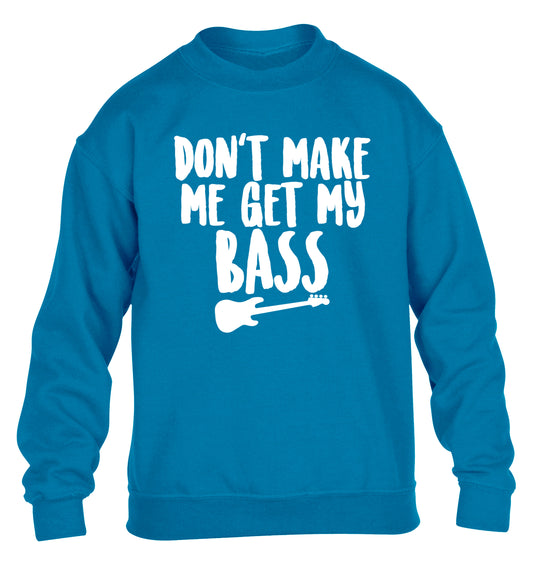 Don't make me get my bass children's blue sweater 12-14 Years