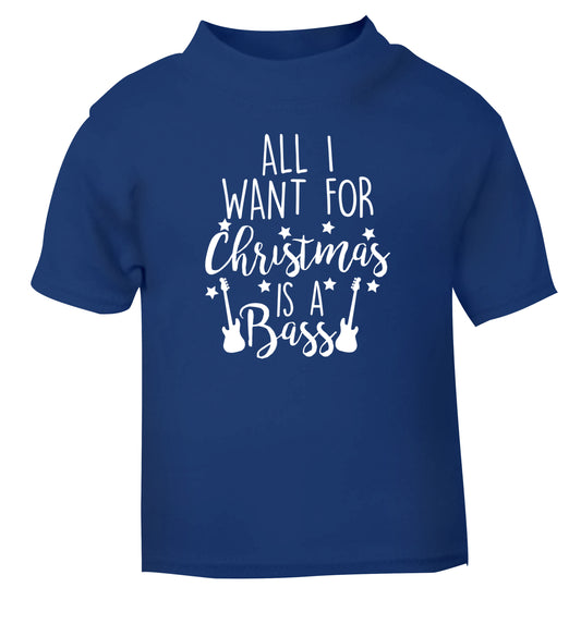 All I want for Christmas is a bass blue Baby Toddler Tshirt 2 Years