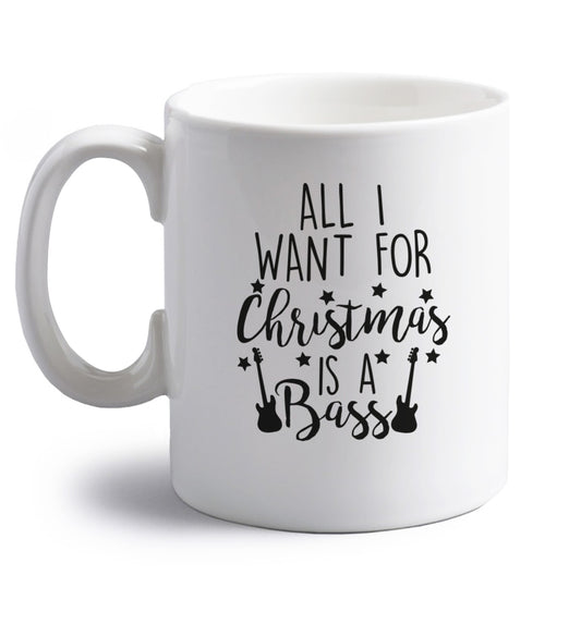 All I want for Christmas is a bass right handed white ceramic mug 