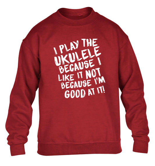 I play the ukulele because I like it not because I'm good at it children's grey sweater 12-14 Years