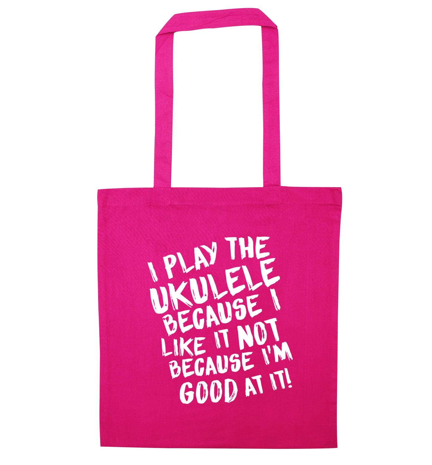 I play the ukulele because I like it not because I'm good at it pink tote bag