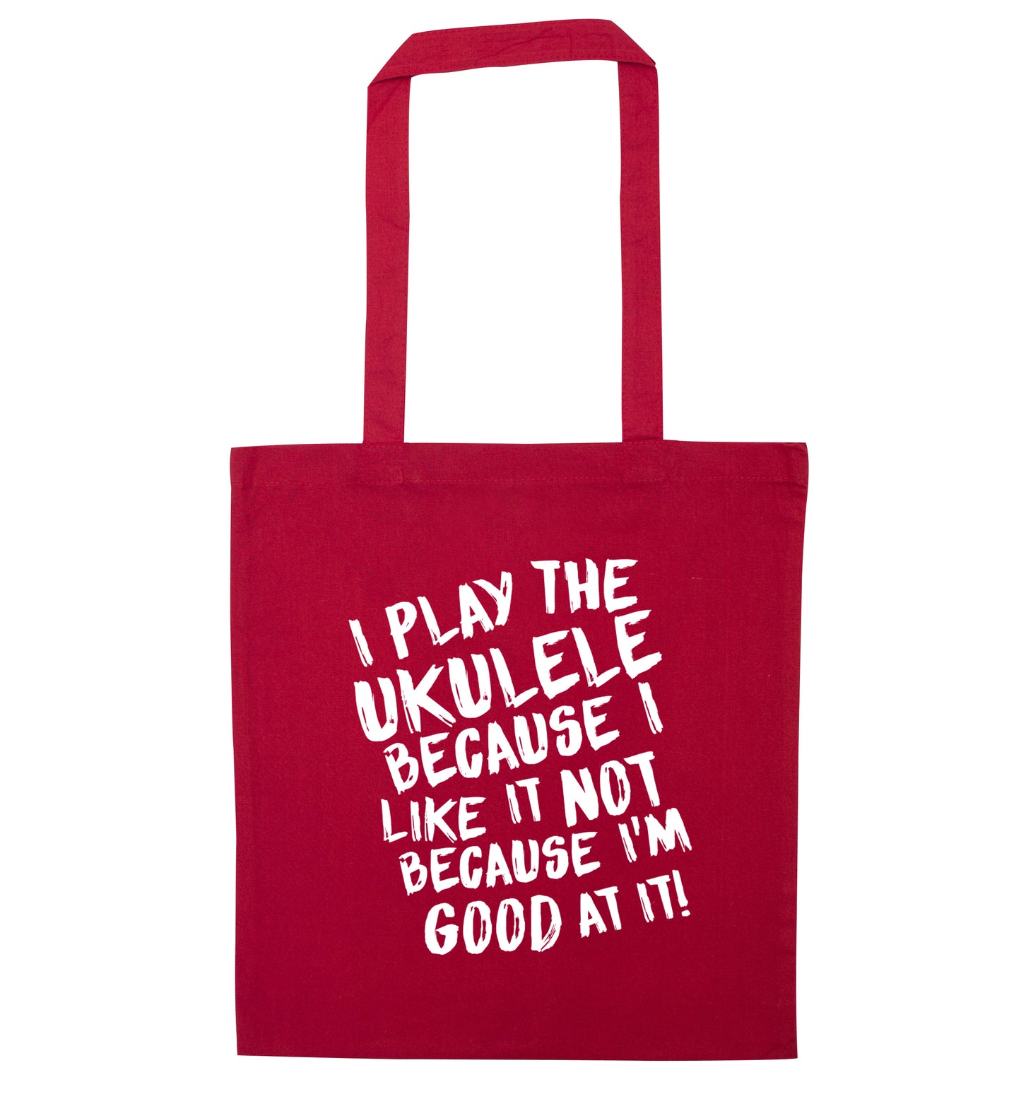 I play the ukulele because I like it not because I'm good at it red tote bag