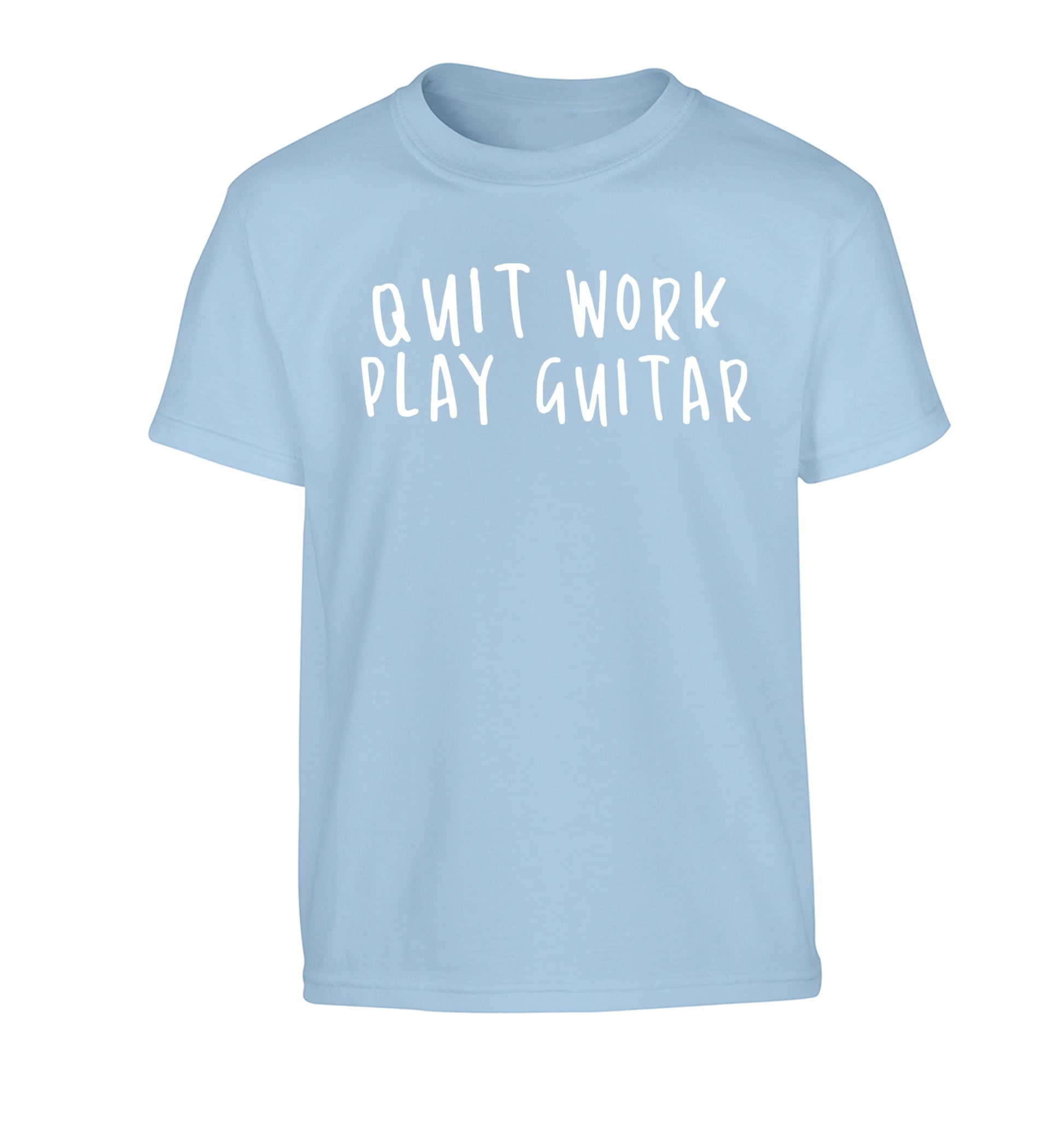 Quit work play guitar Children's light blue Tshirt 12-14 Years