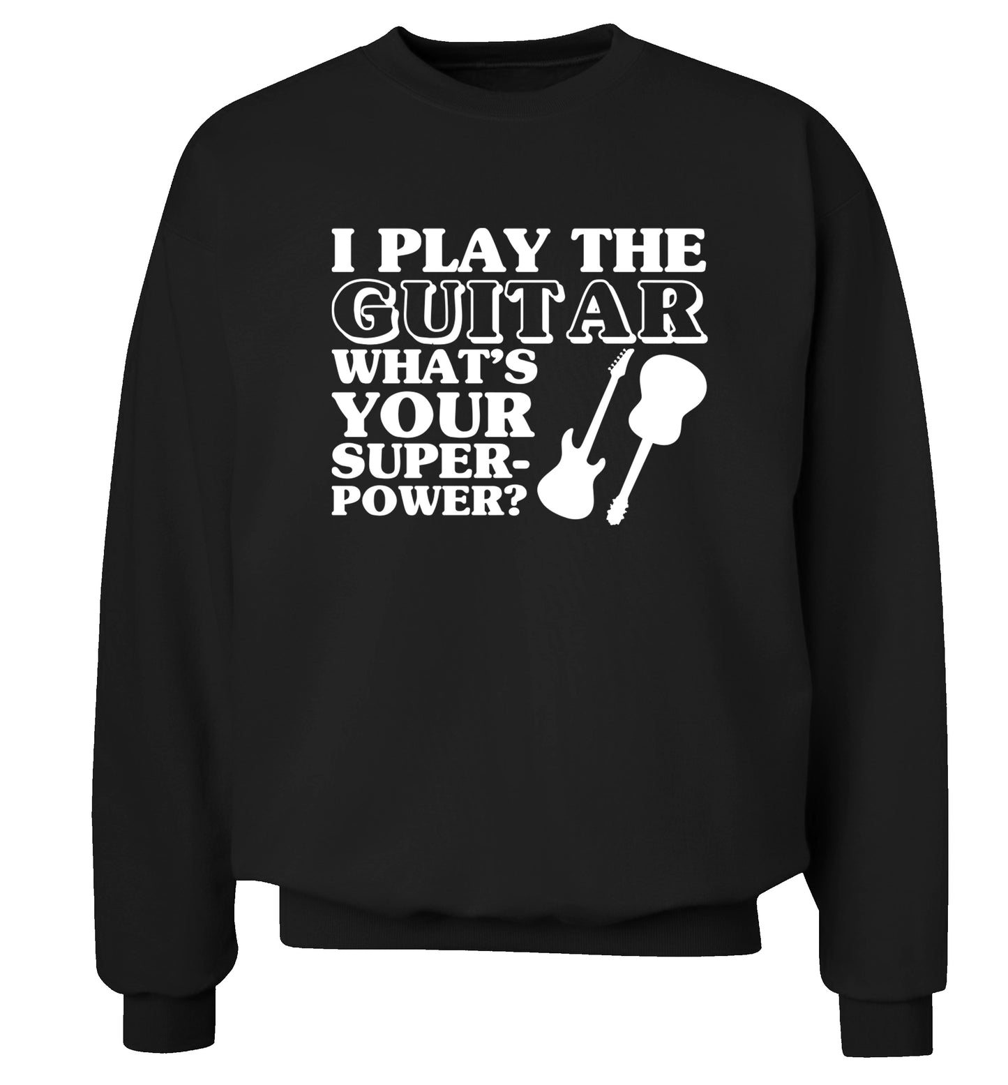 I play the guitar what's your superpower? Adult's unisex black Sweater XS