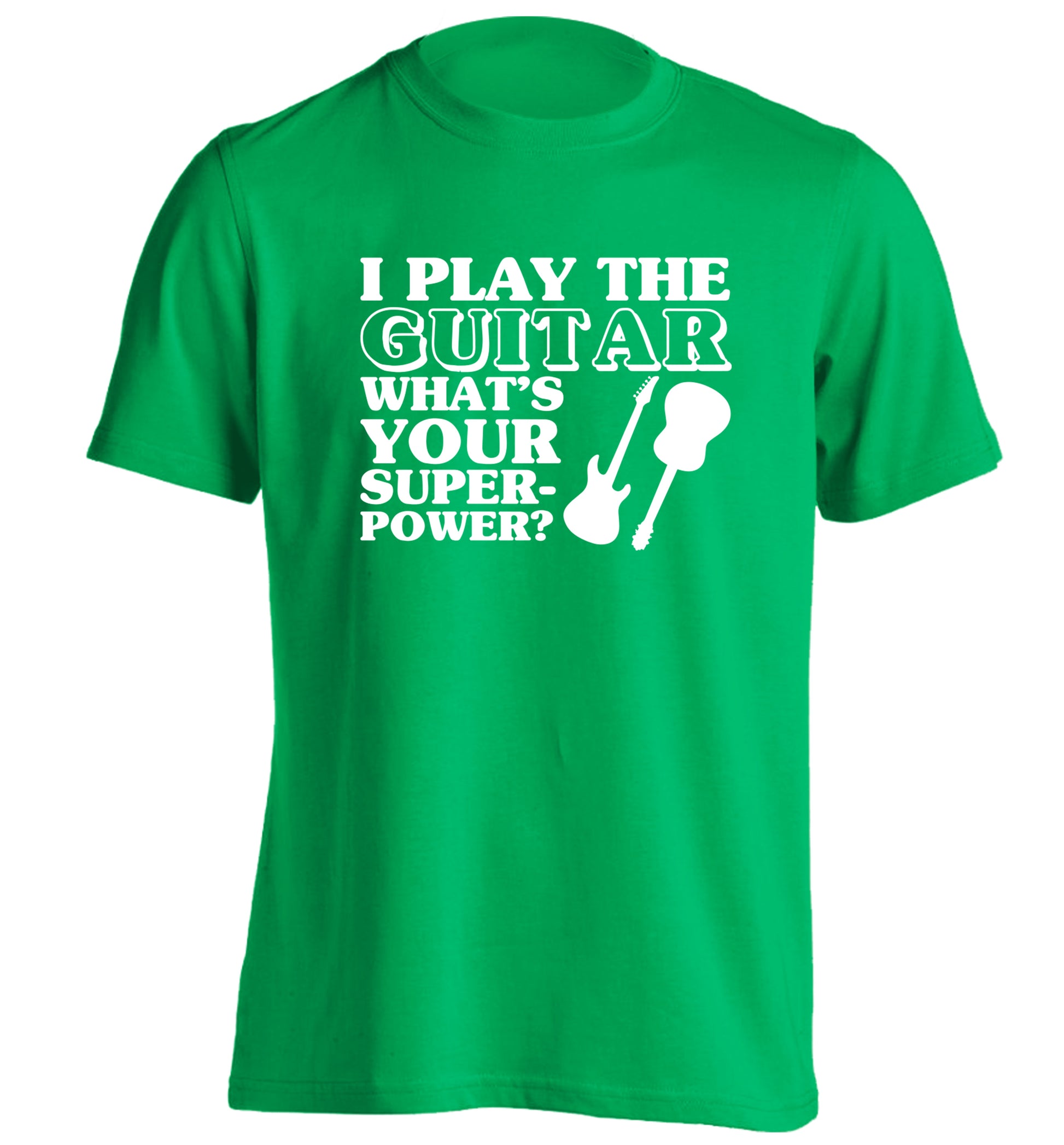 I play the guitar what's your superpower? adults unisex green Tshirt small