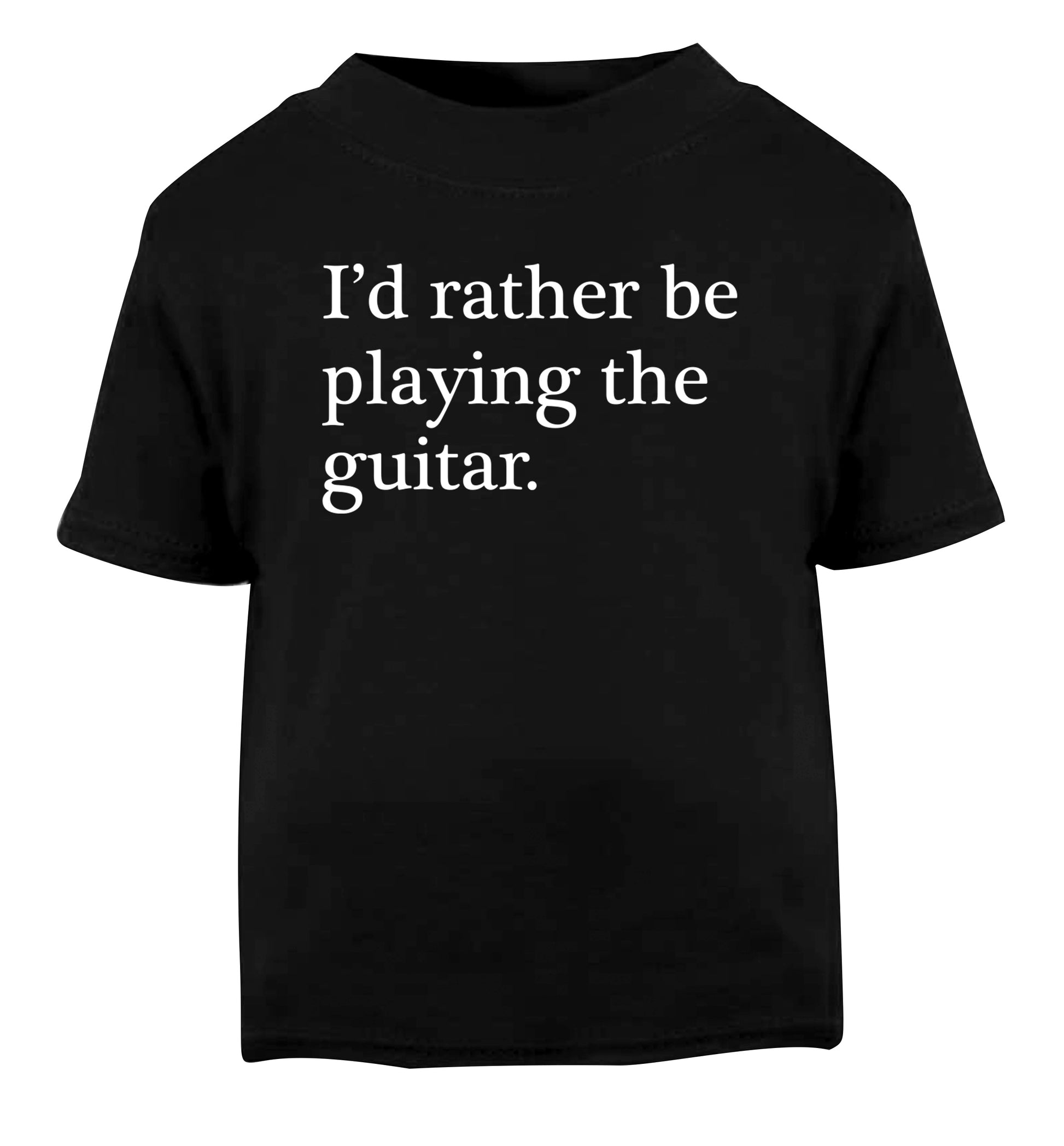I'd rather be playing the guitar Black Baby Toddler Tshirt 2 years