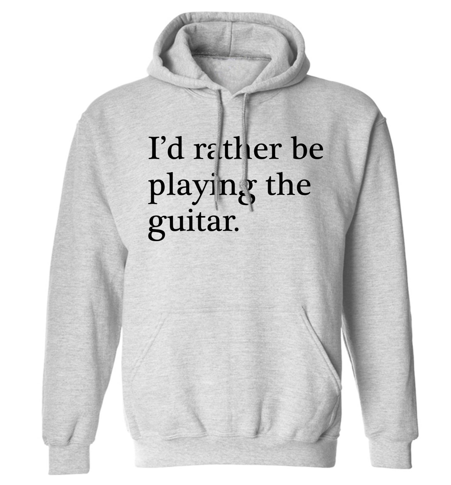 I'd rather be playing the guitar adults unisex grey hoodie 2XL