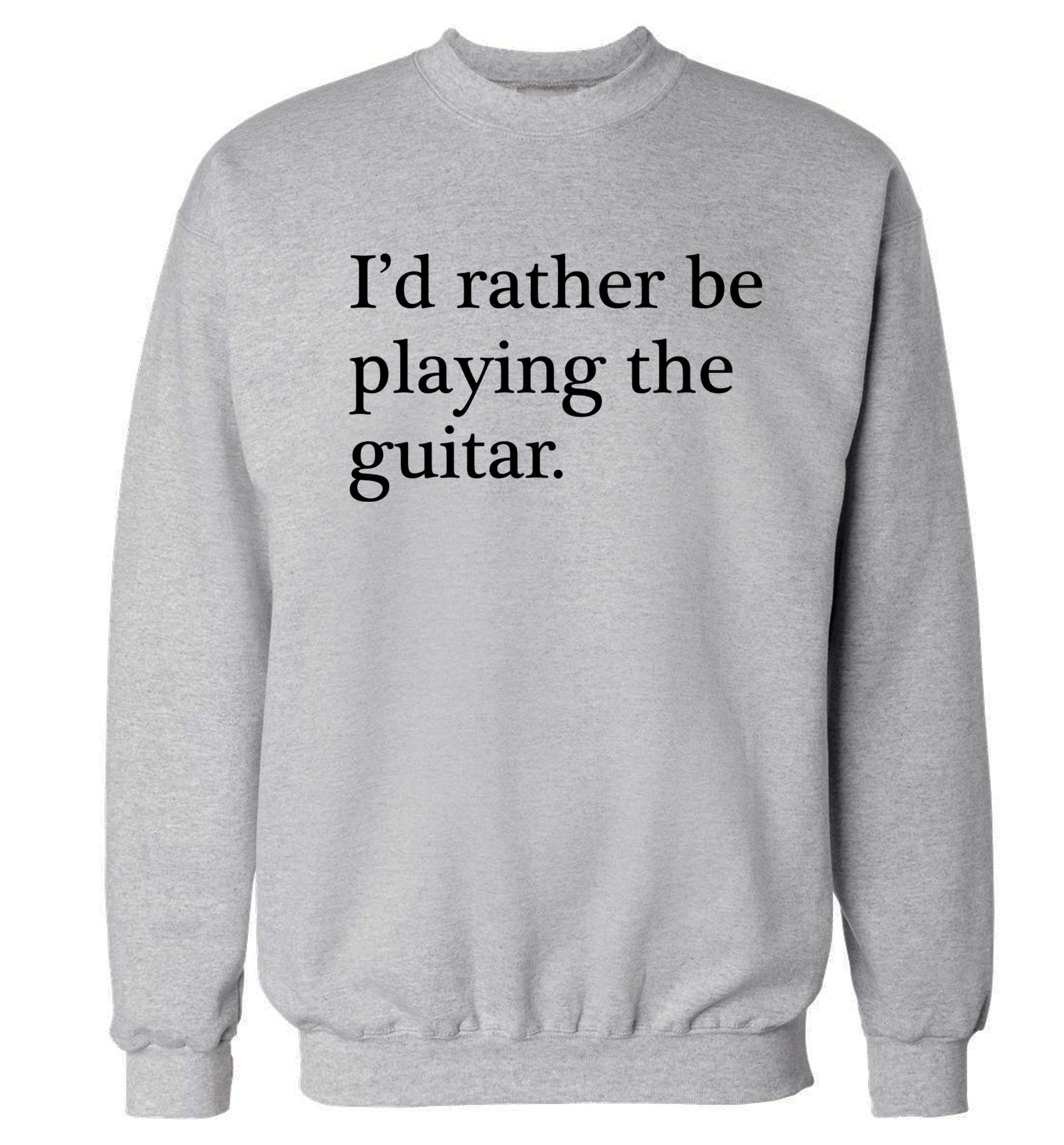 I'd rather be playing the guitar Adult's unisex grey Sweater 2XL