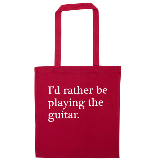I'd rather be playing the guitar red tote bag