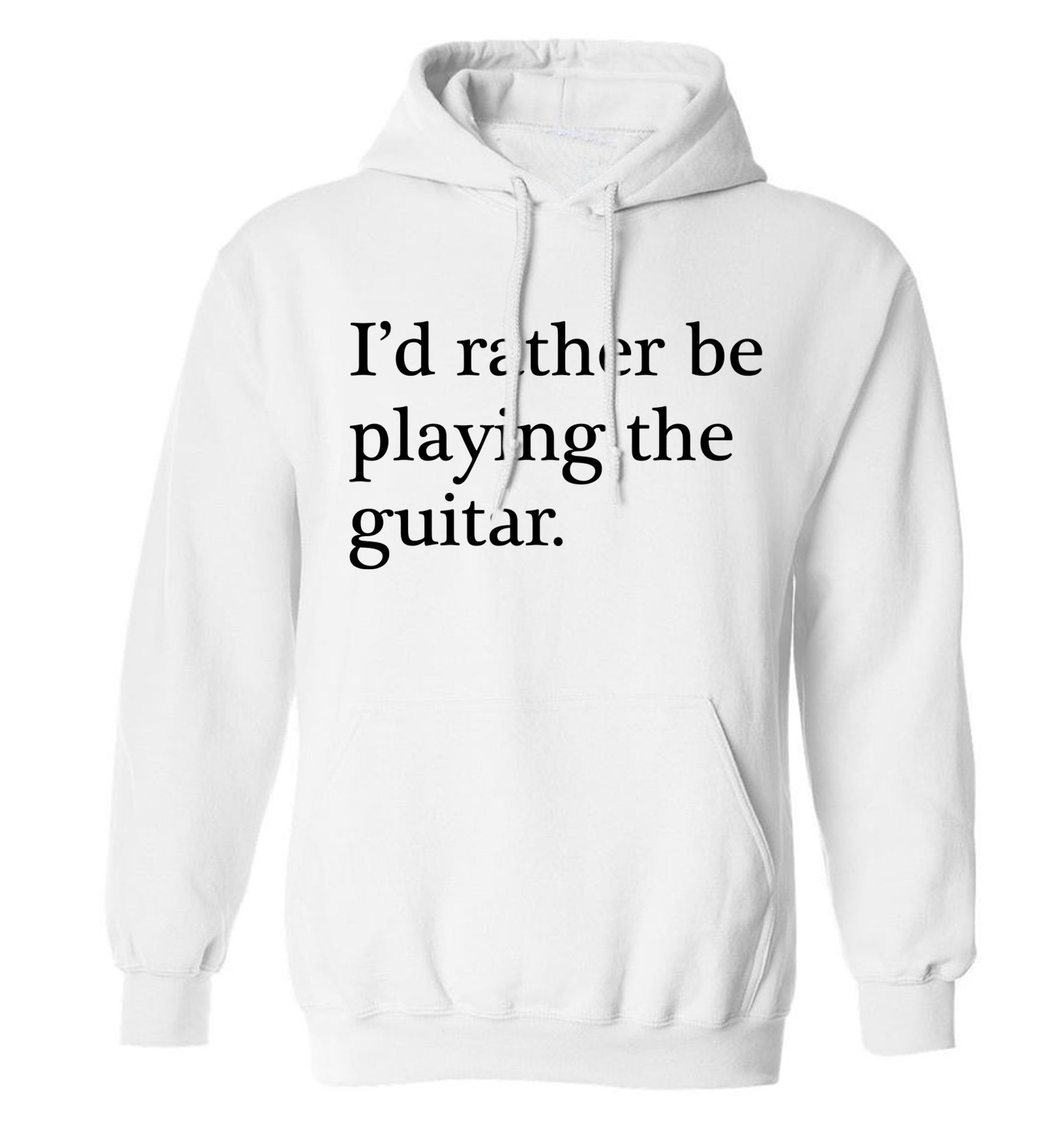 I'd rather be playing the guitar adults unisex white hoodie 2XL