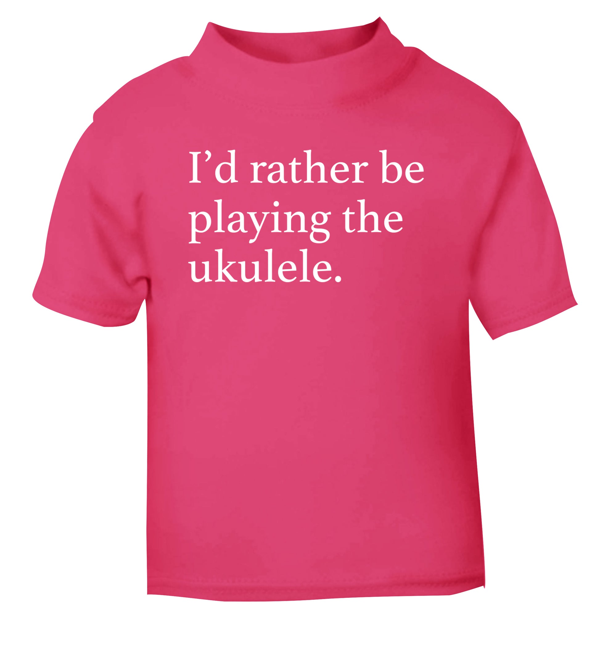 I'd rather by playing the ukulele pink Baby Toddler Tshirt 2 Years