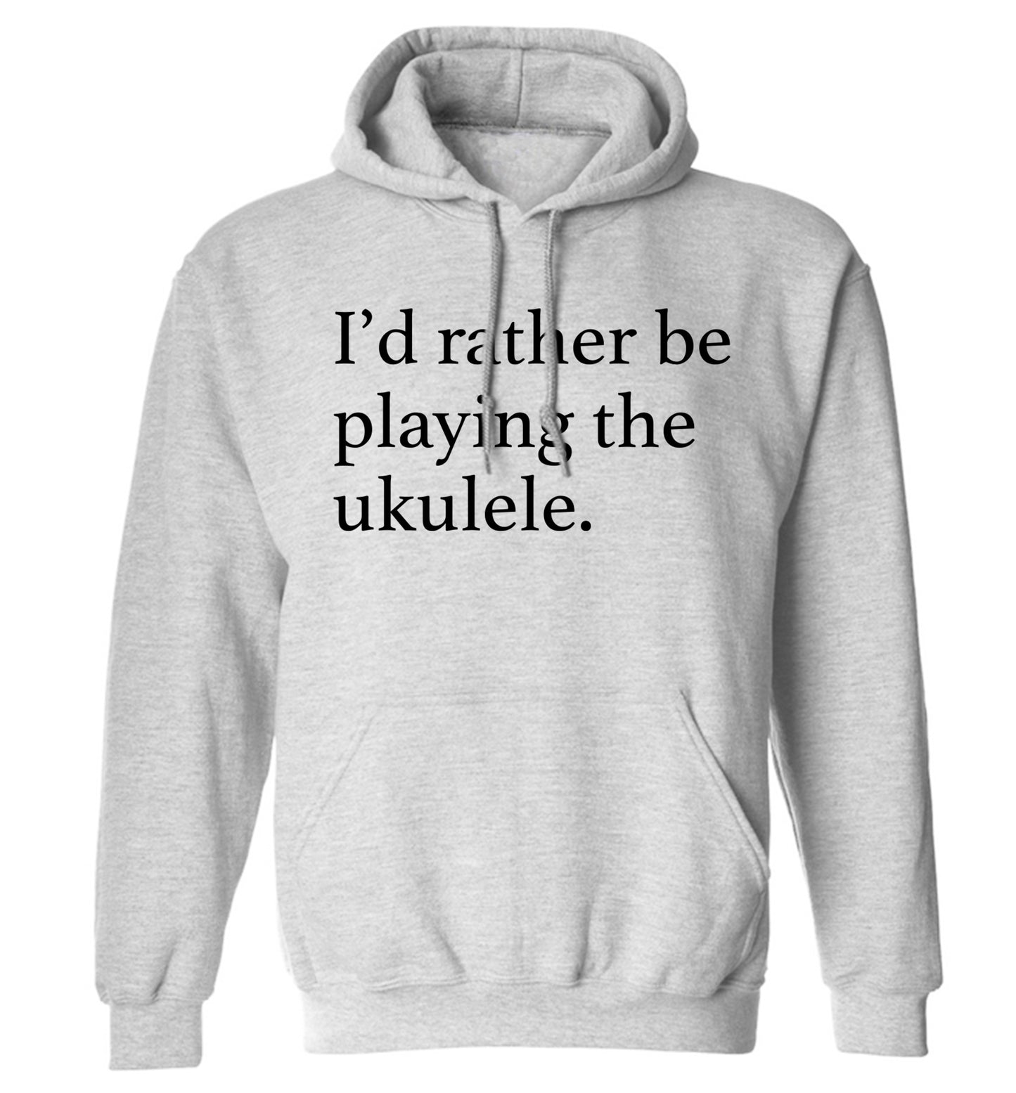 I'd rather by playing the ukulele adults unisex grey hoodie 2XL