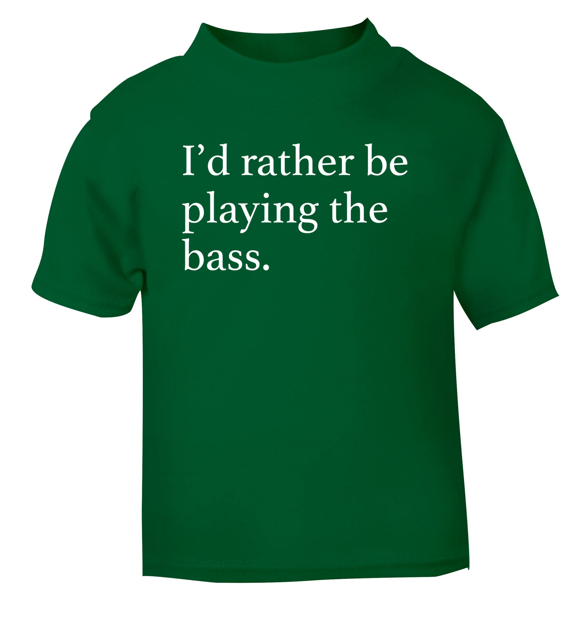 I'd rather by playing the bass green Baby Toddler Tshirt 2 Years
