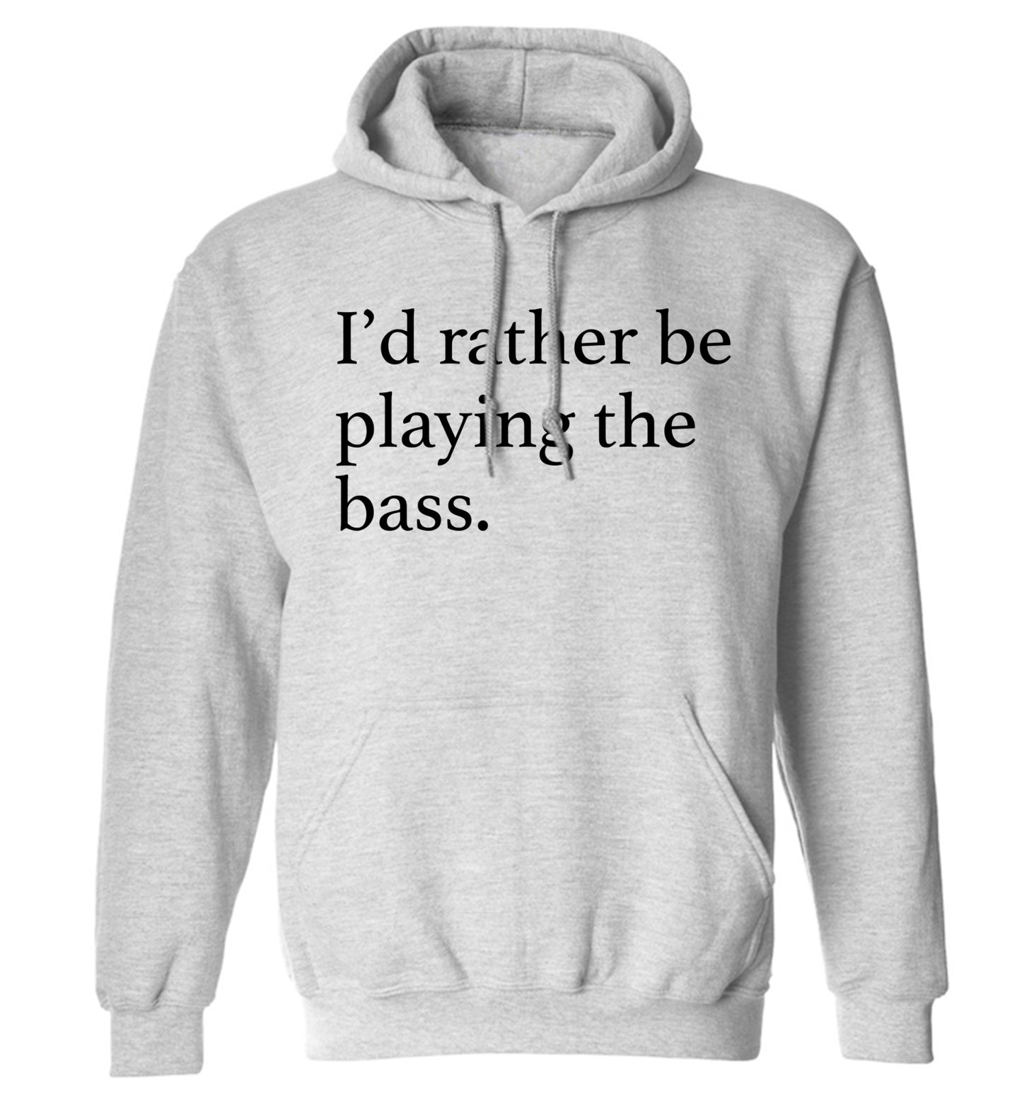 I'd rather by playing the bass adults unisex grey hoodie 2XL