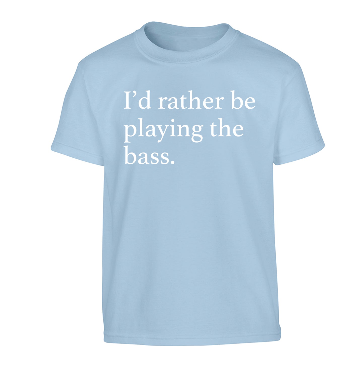 I'd rather by playing the bass Children's light blue Tshirt 12-14 Years
