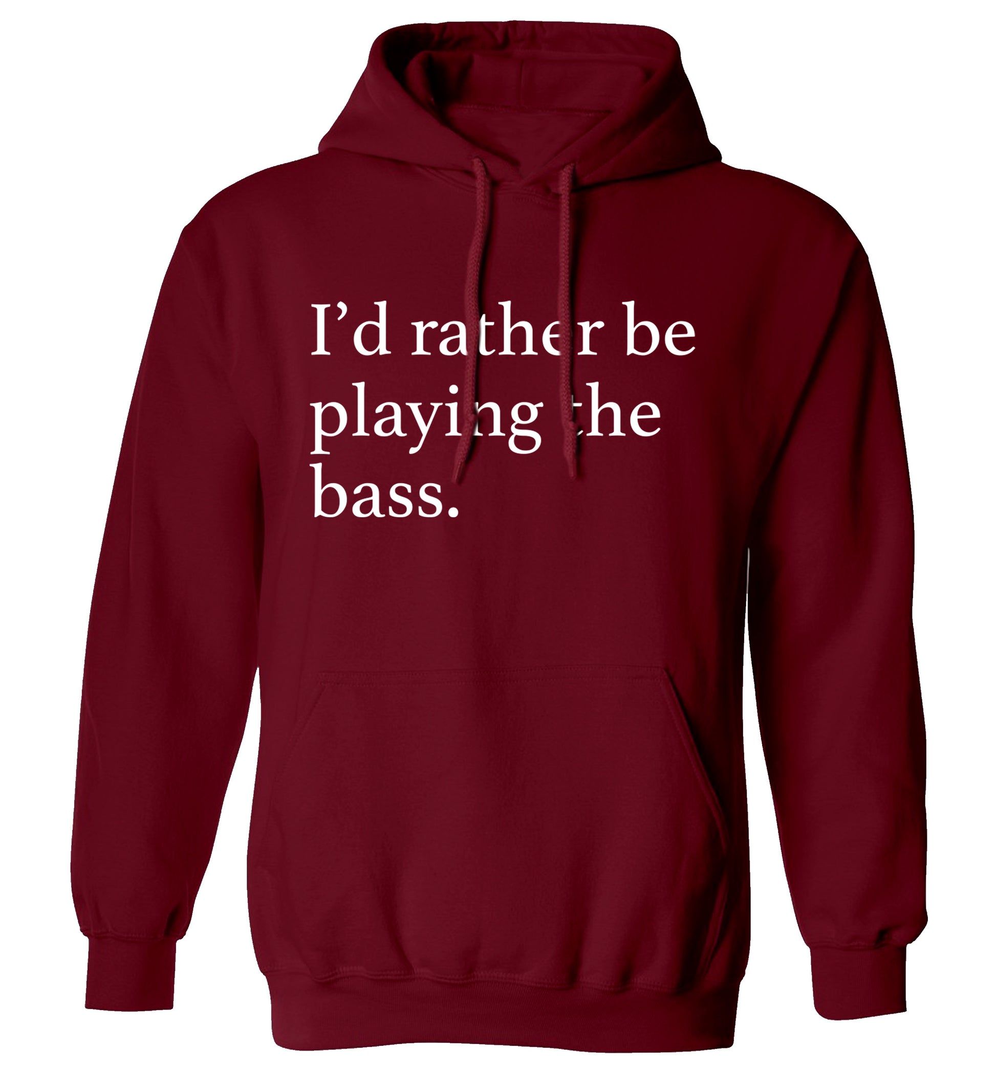 I'd rather by playing the bass adults unisex maroon hoodie 2XL