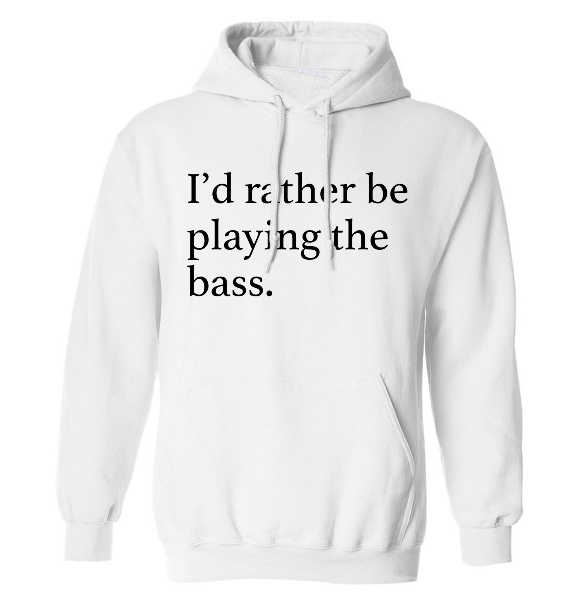I'd rather by playing the bass adults unisex white hoodie 2XL