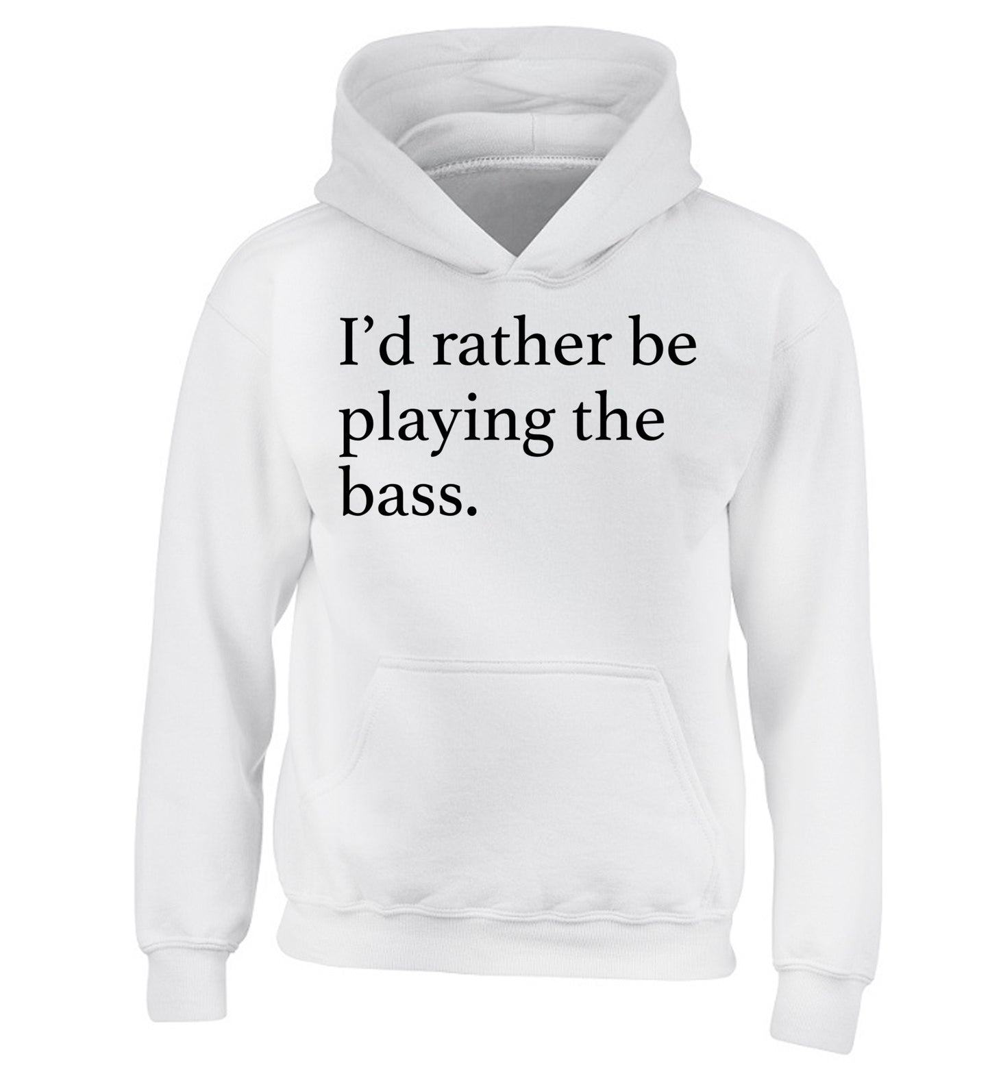 I'd rather by playing the bass children's white hoodie 12-14 Years
