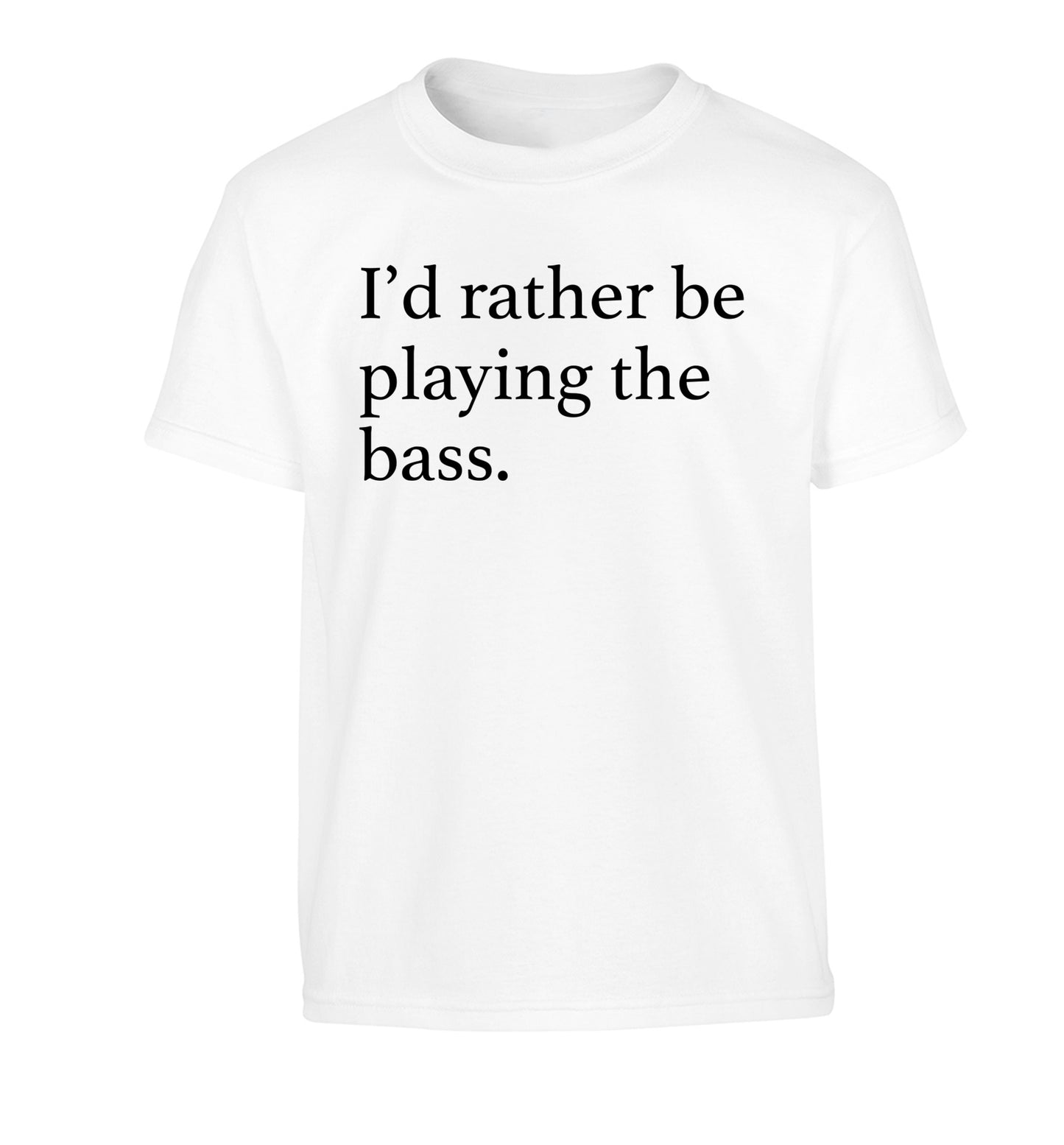 I'd rather by playing the bass Children's white Tshirt 12-14 Years