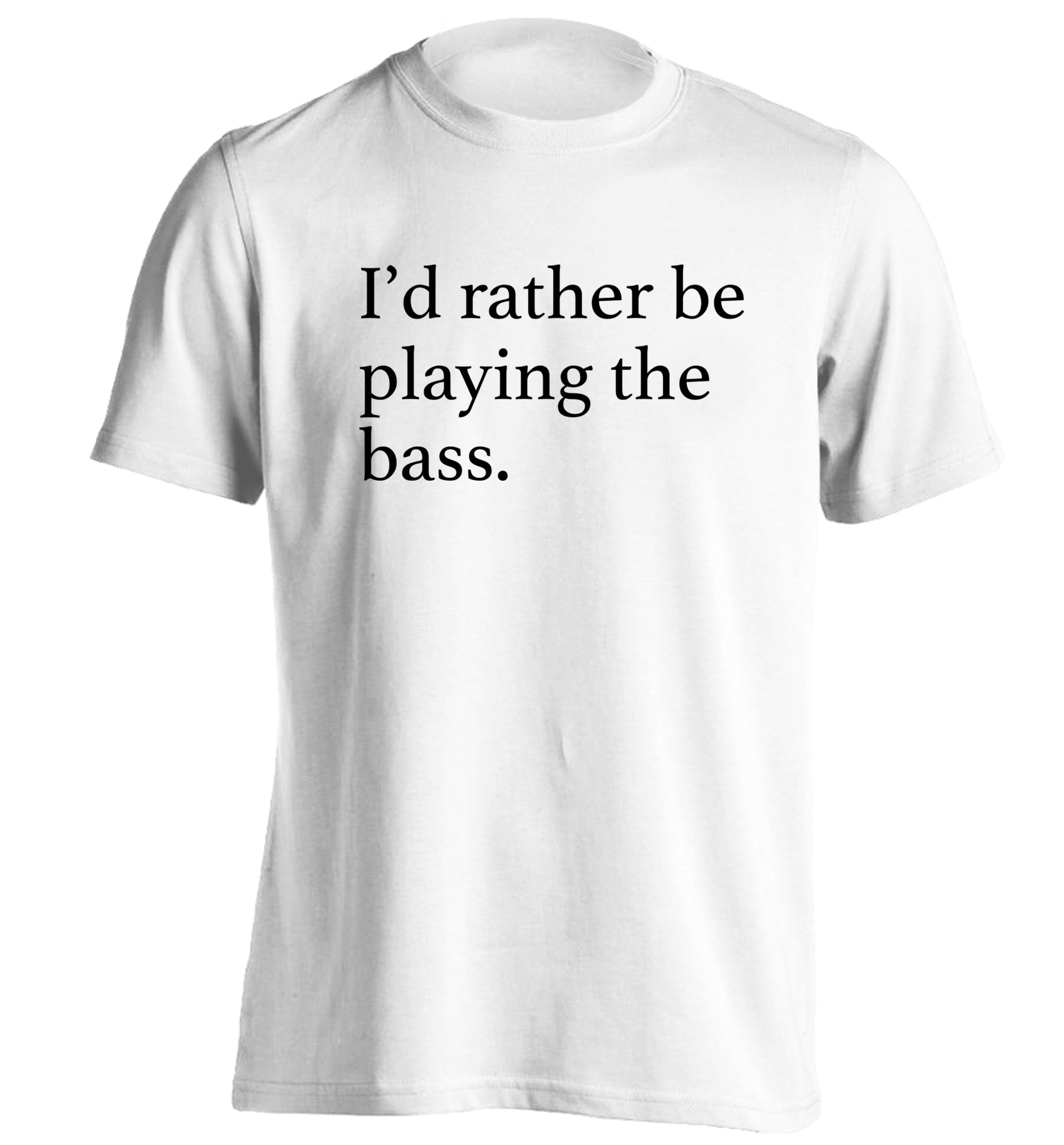 I'd rather by playing the bass adults unisex white Tshirt 2XL