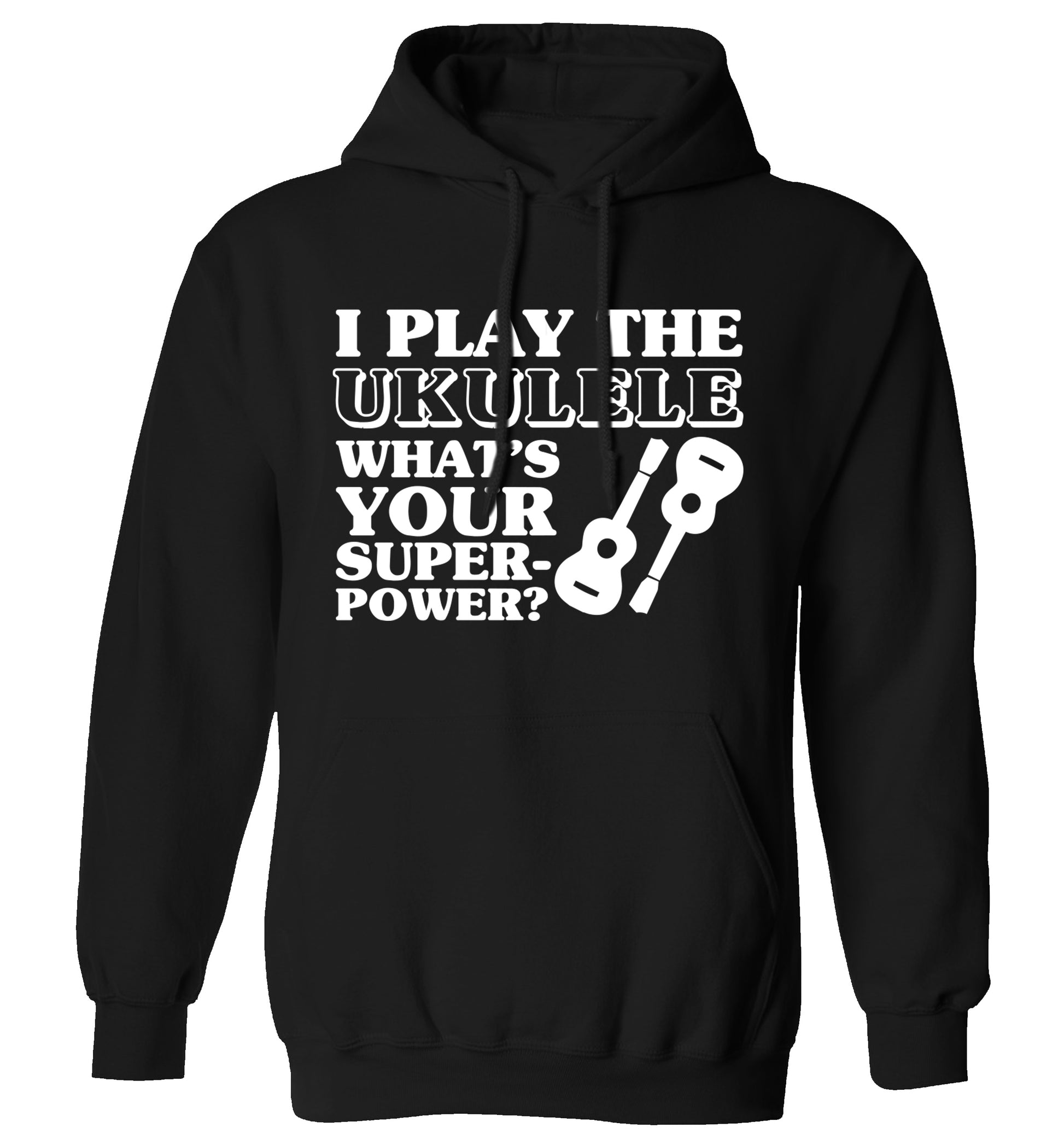 I play the ukulele what's your superpower? adults unisex black hoodie 2XL
