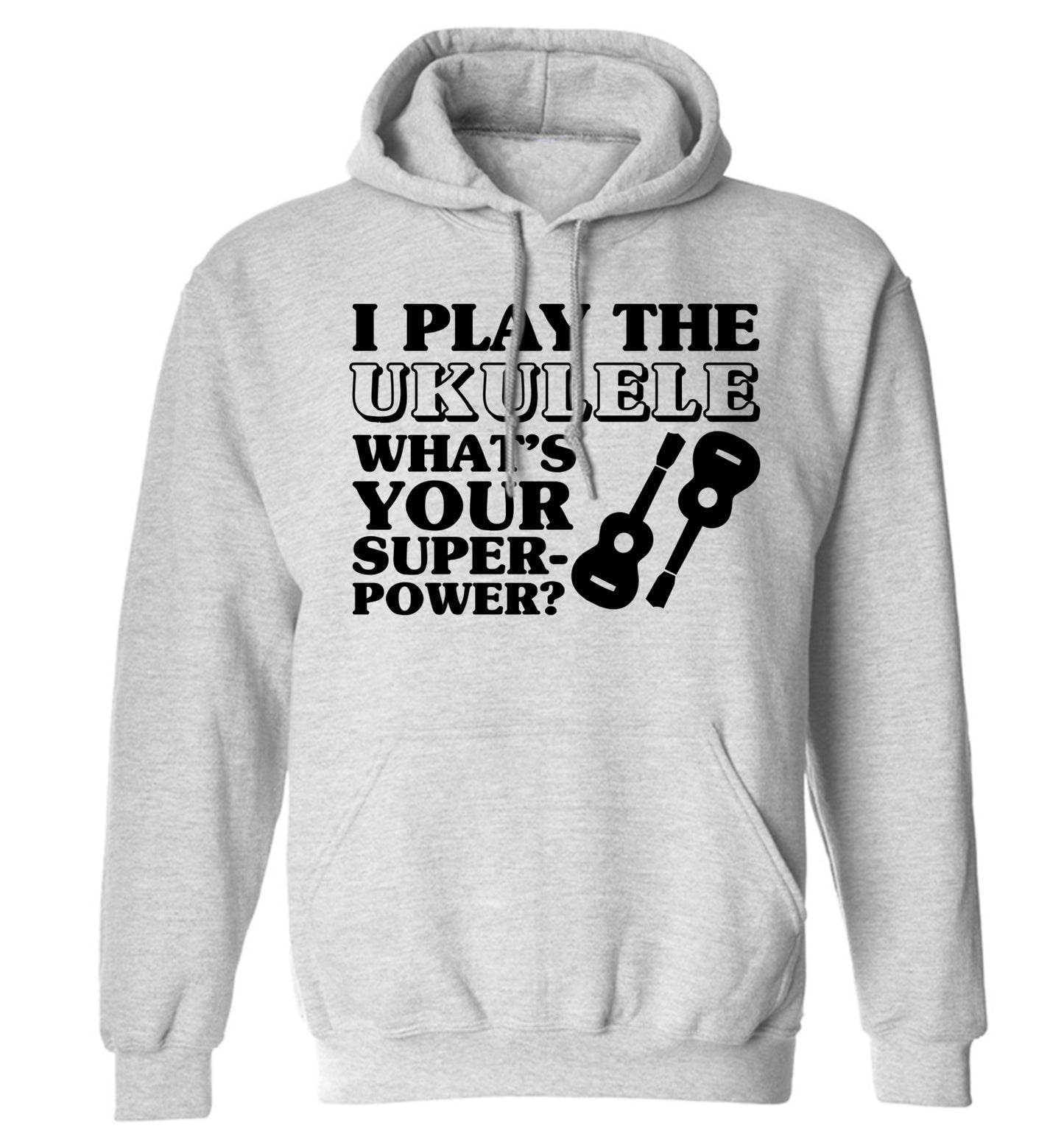 I play the ukulele what's your superpower? adults unisex grey hoodie 2XL