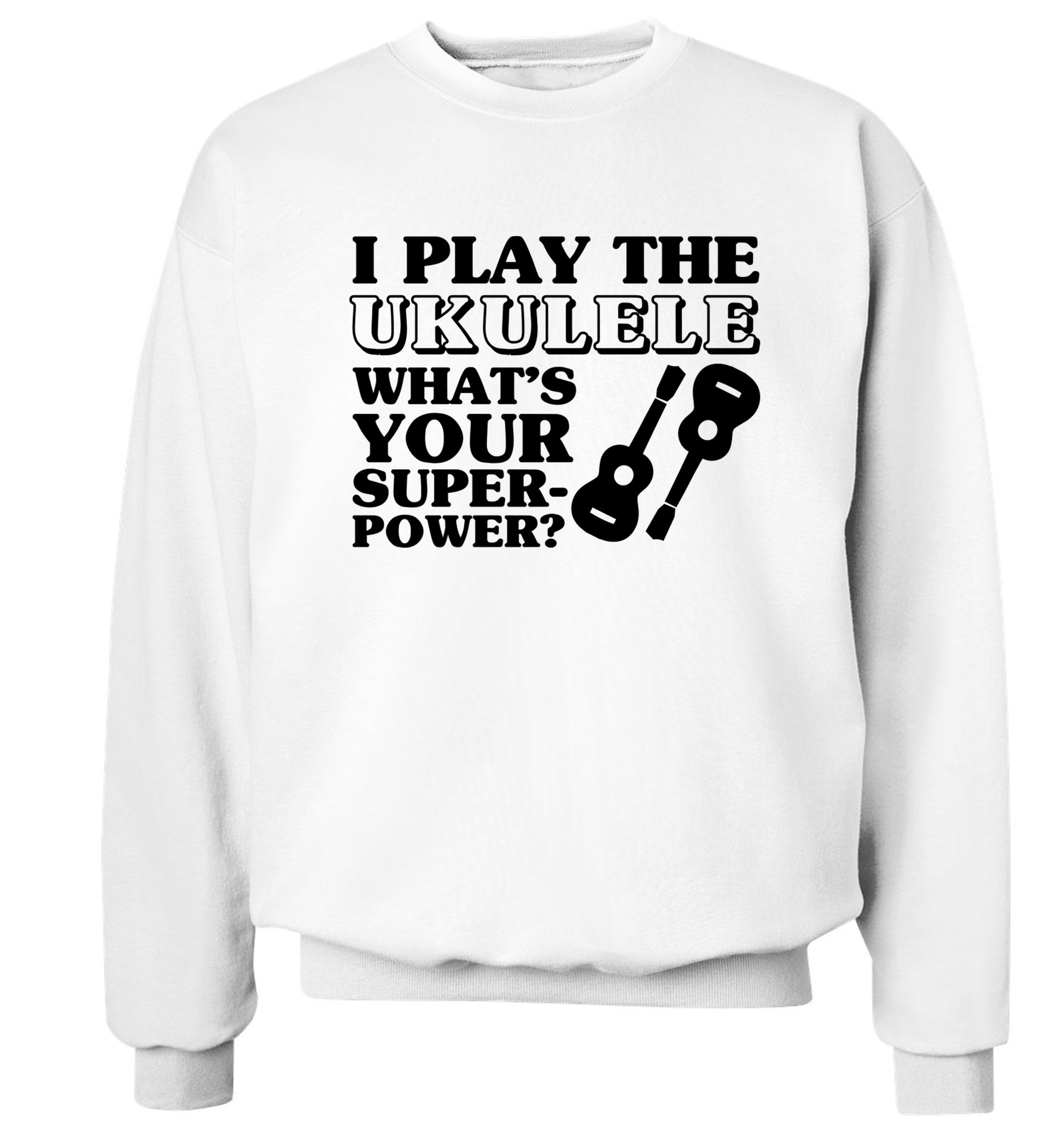 I play the ukulele what's your superpower? Adult's unisex white Sweater 2XL