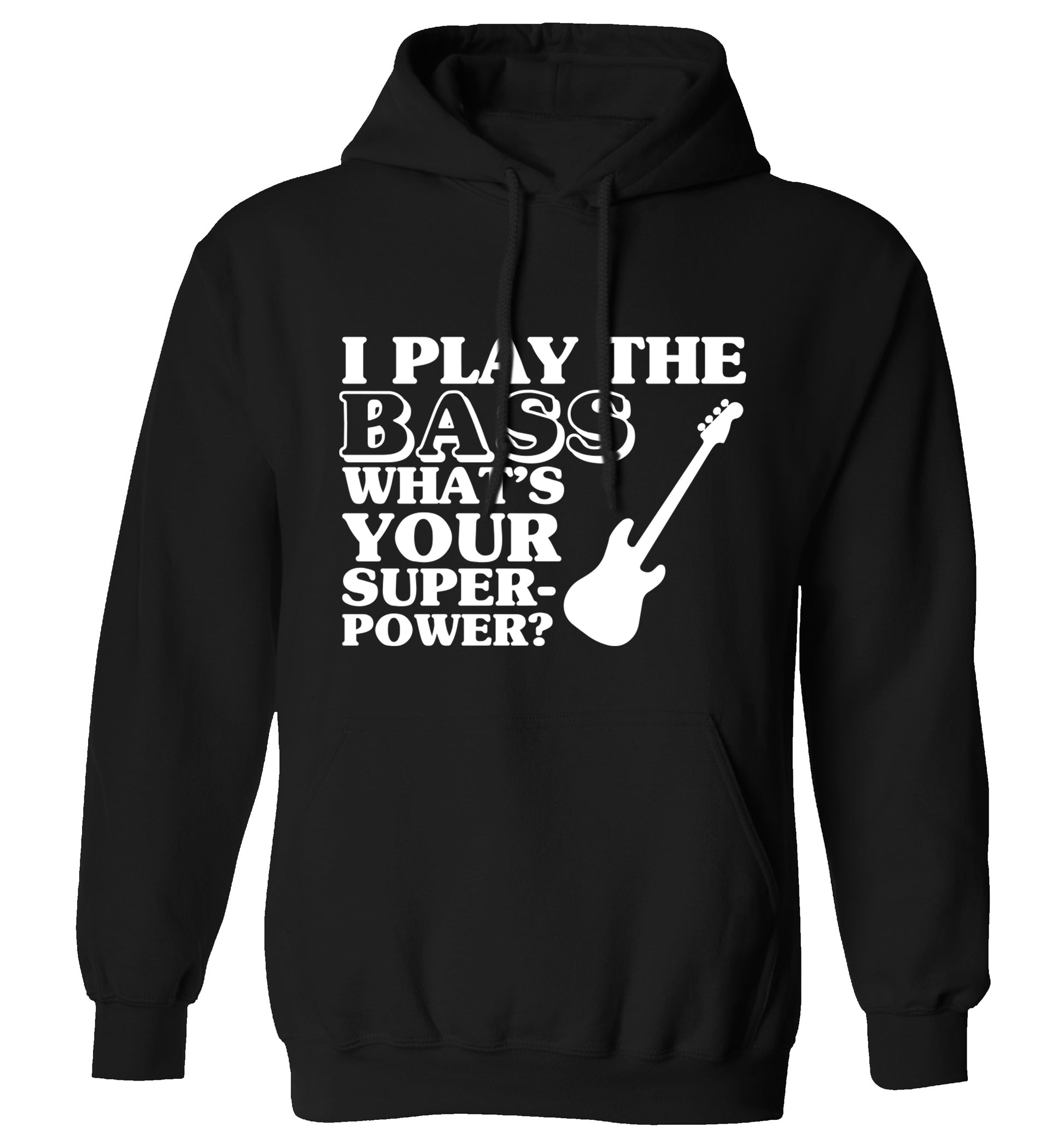 I play the bass what's your superpower? adults unisex black hoodie 2XL
