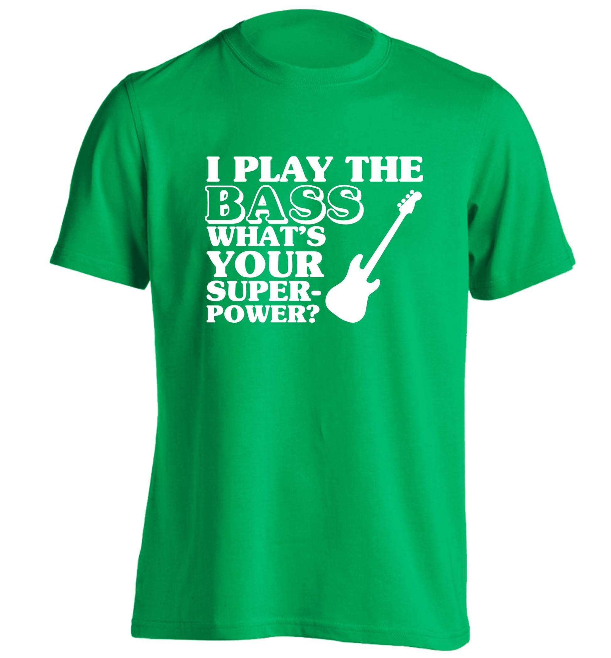 I play the bass what's your superpower? adults unisex green Tshirt 2XL