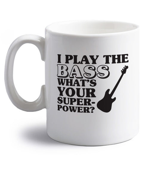I play the bass what's your superpower? right handed white ceramic mug 