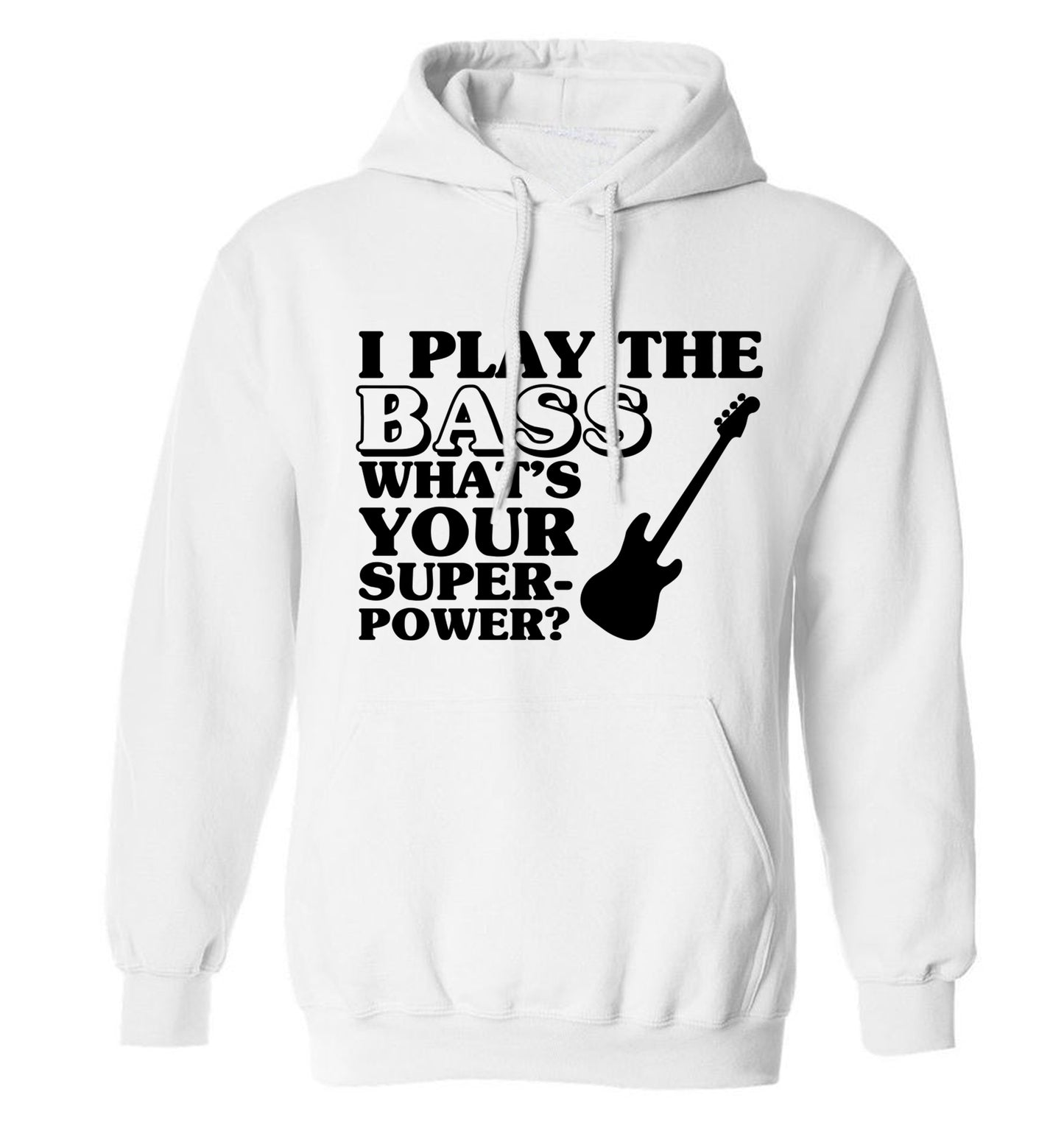 I play the bass what's your superpower? adults unisex white hoodie 2XL