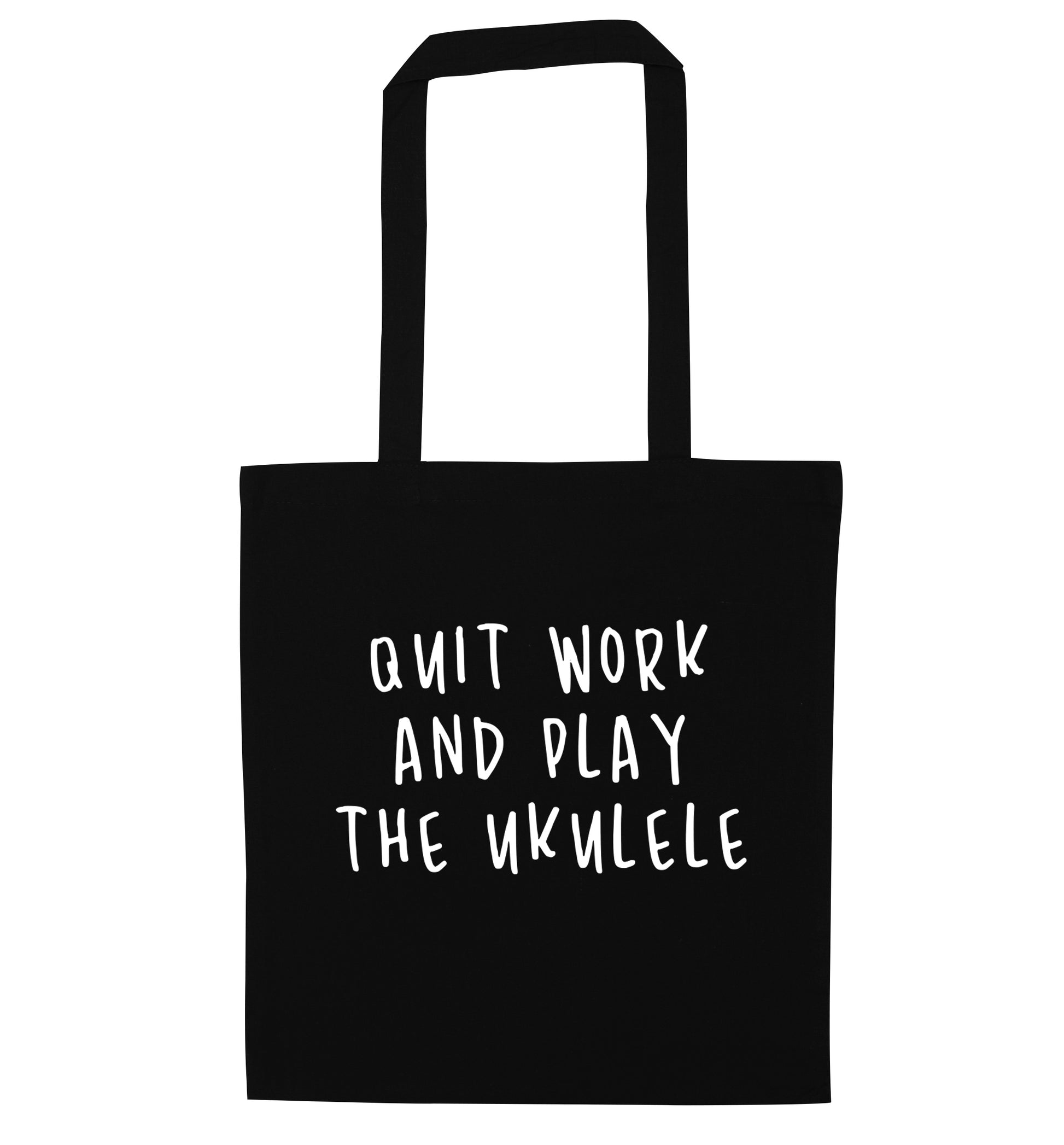 Quit work and play the ukulele black tote bag