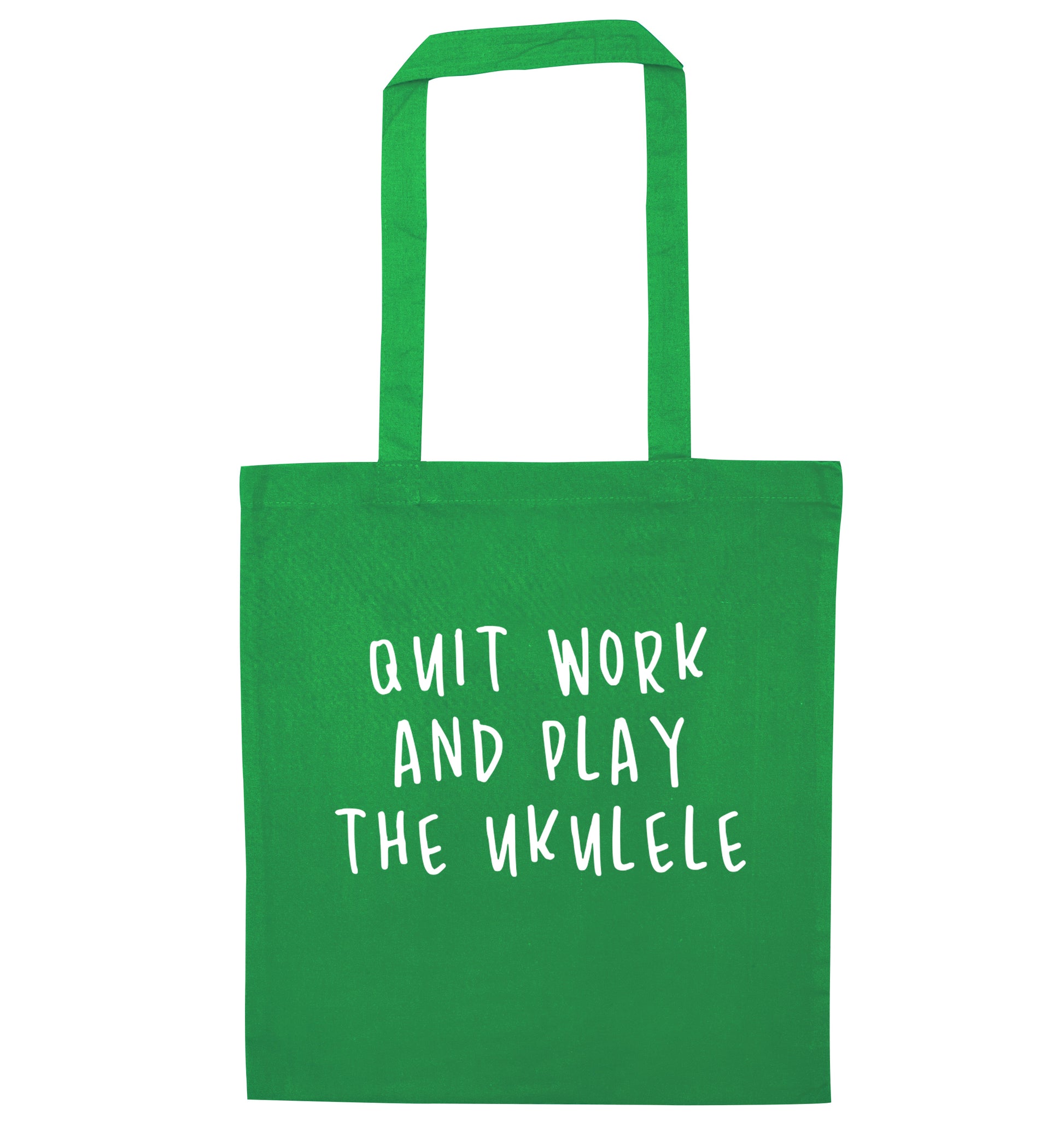Quit work and play the ukulele green tote bag