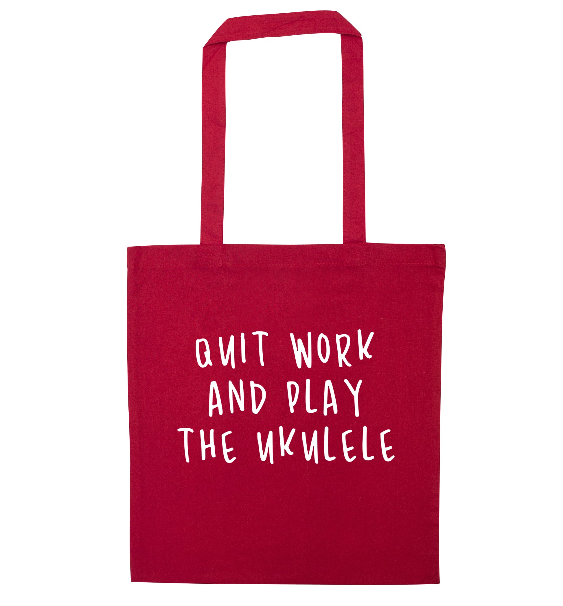 Quit work and play the ukulele red tote bag