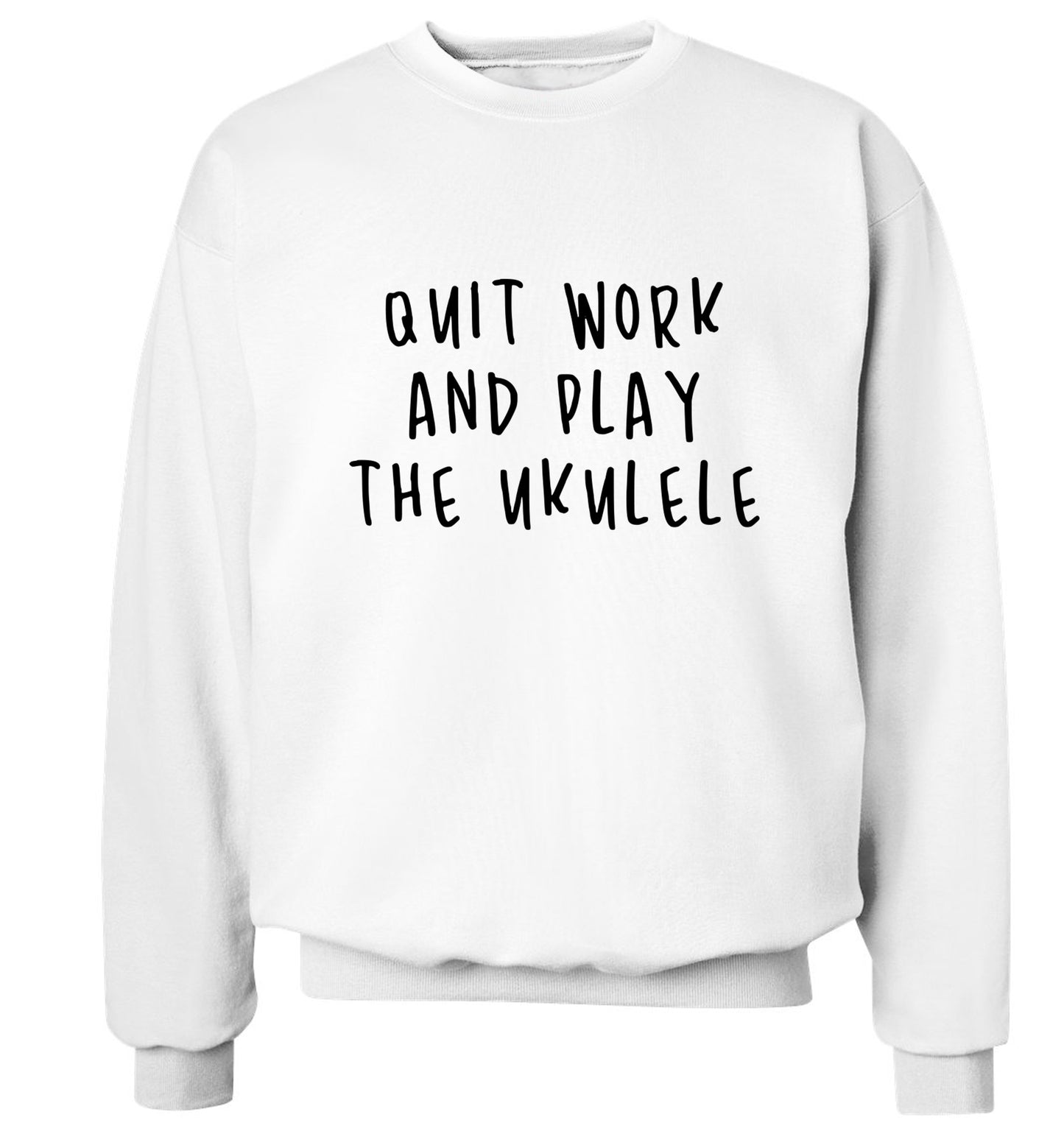 Quit work and play the ukulele Adult's unisex white Sweater 2XL
