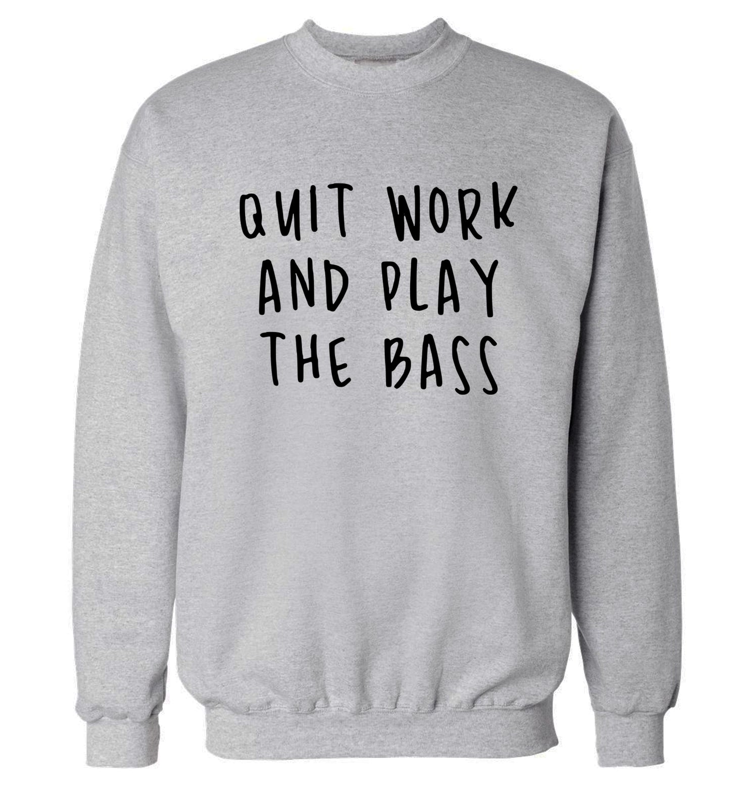 Quit work and play the bass Adult's unisex grey Sweater 2XL